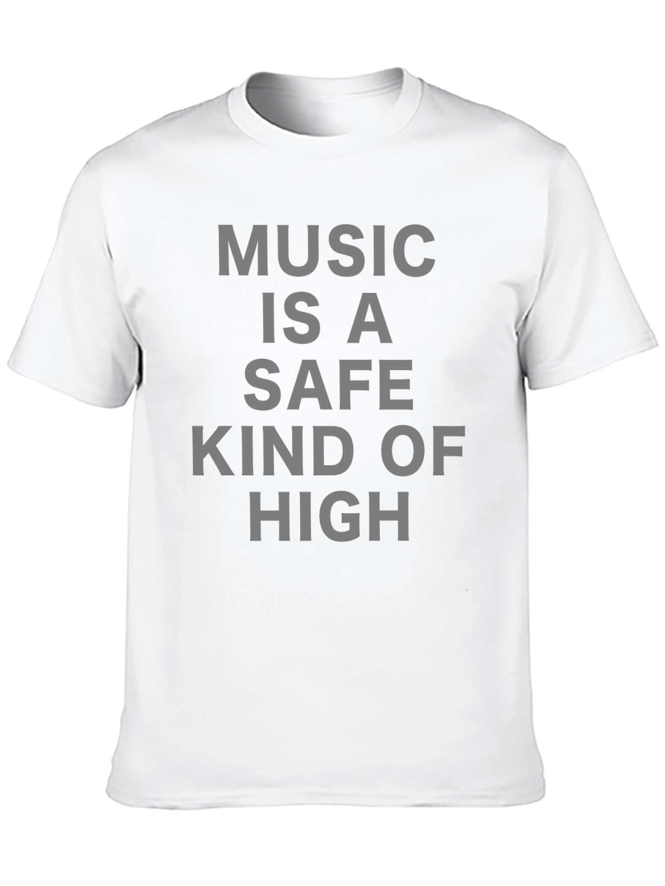 Music Is A Safe Kind Of High T-Shirt