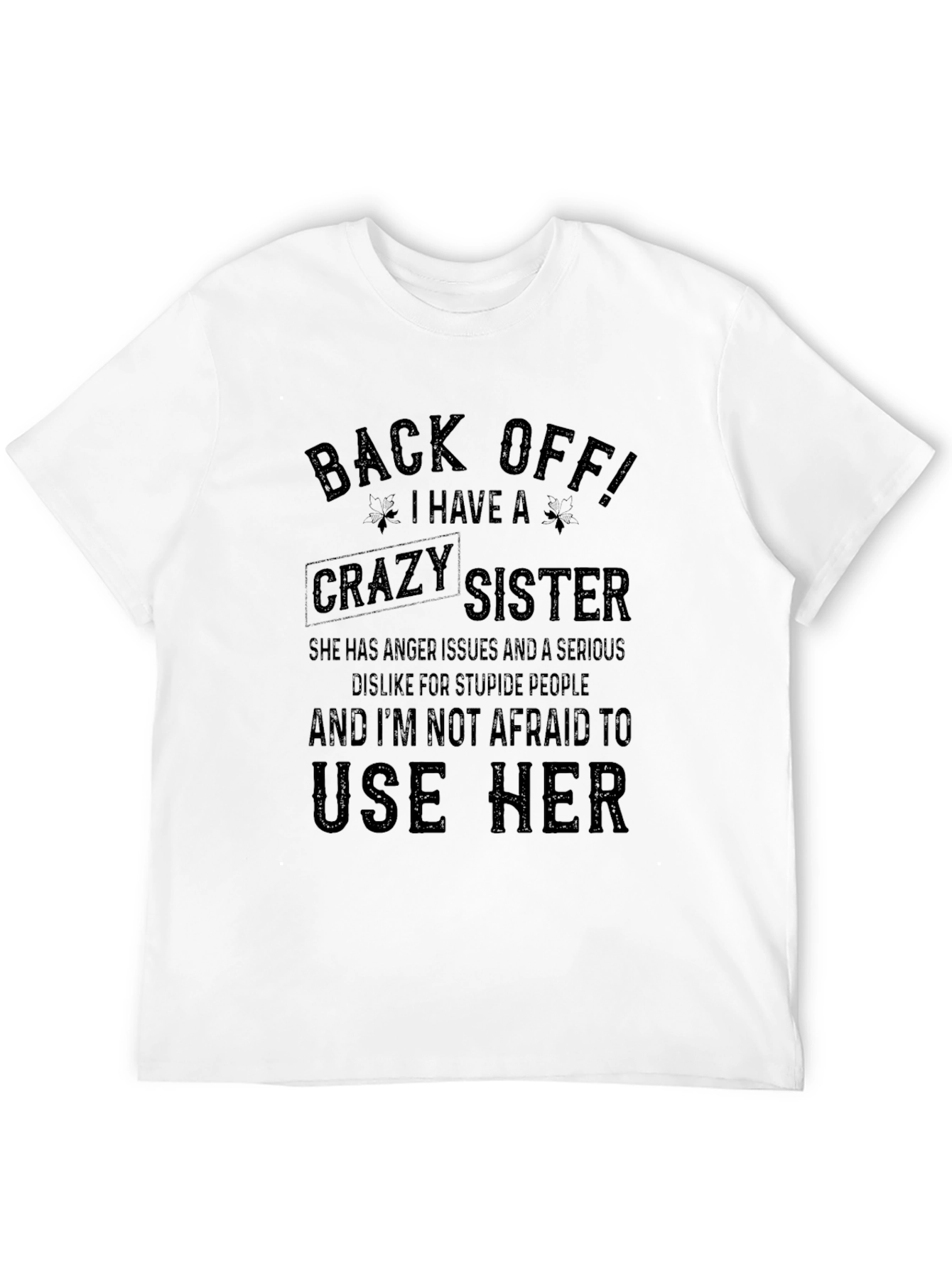 Back Off! I Have A Crazy Sister T-Shirt