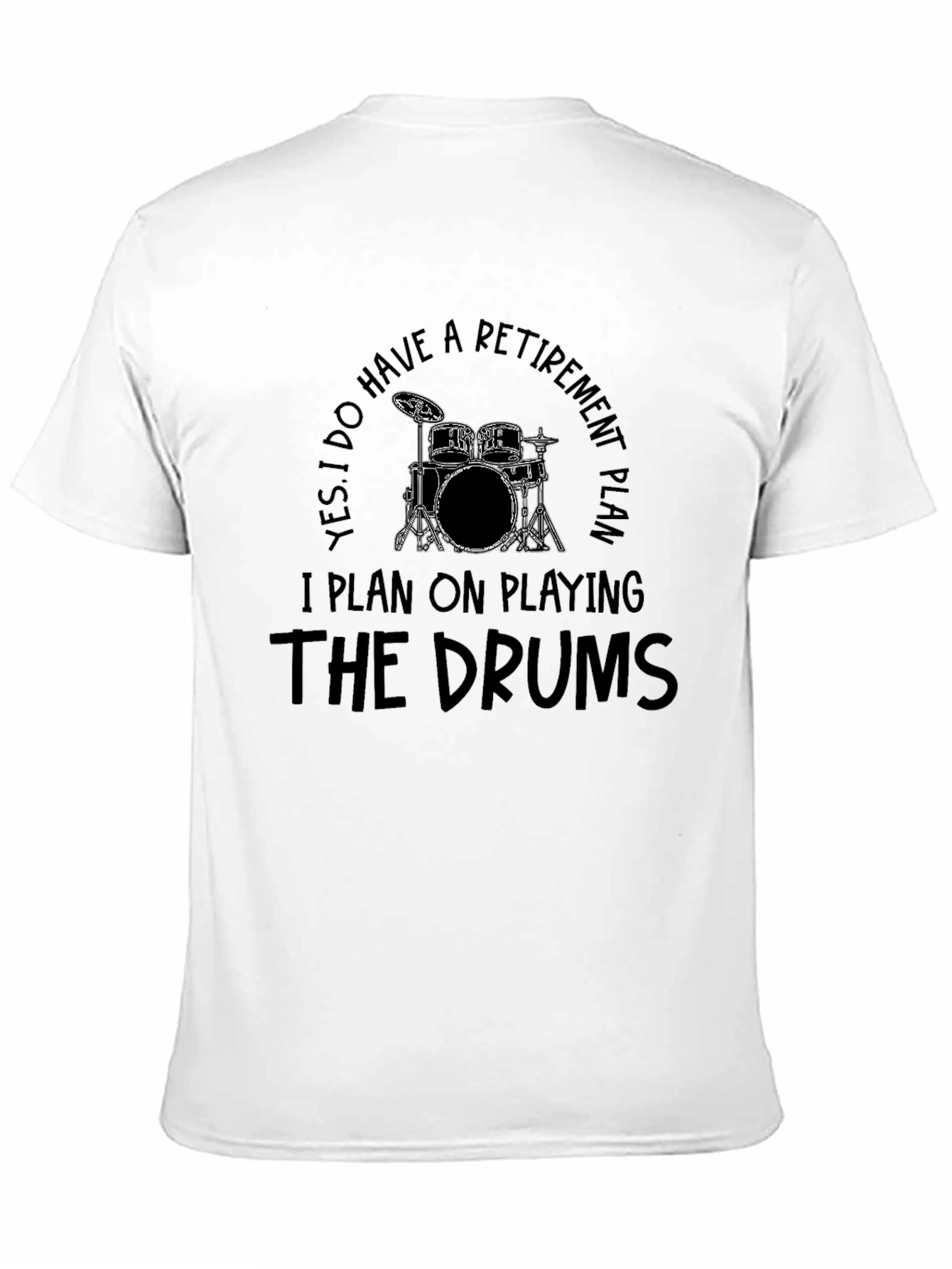 Drummer Retirement Plan T-Shirt - Play the Drums!