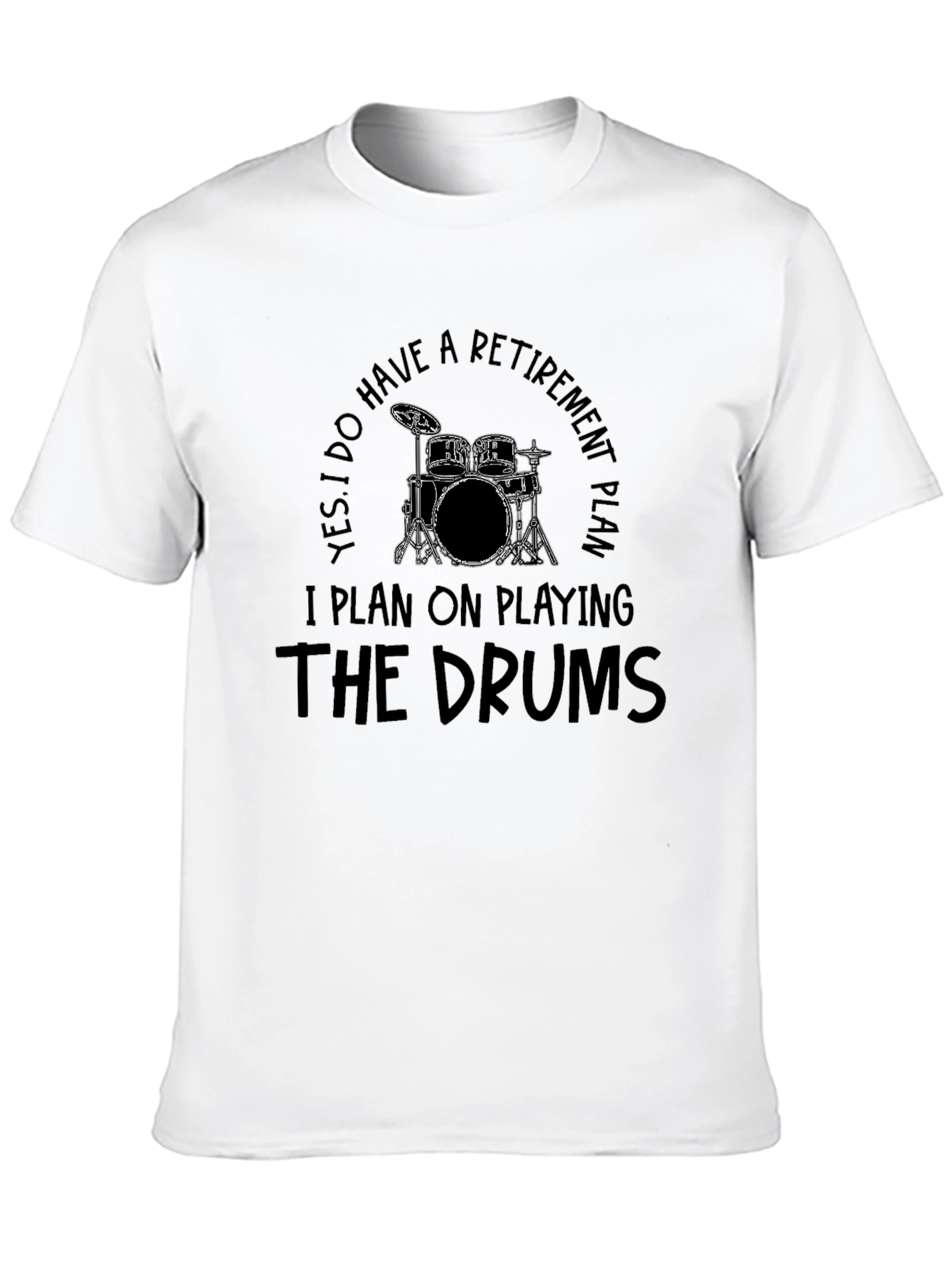 Drummer Retirement Plan T-Shirt - Play the Drums!