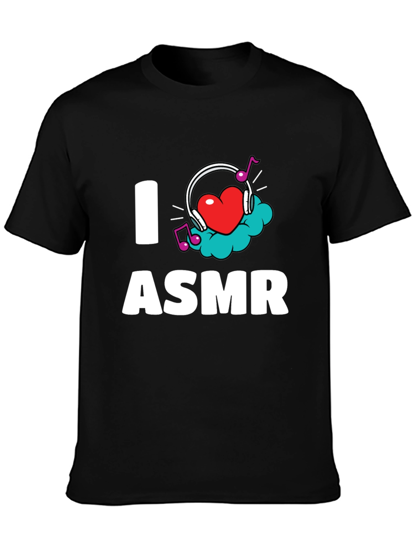 I Love ASMR T-Shirt - Black Graphic Tee