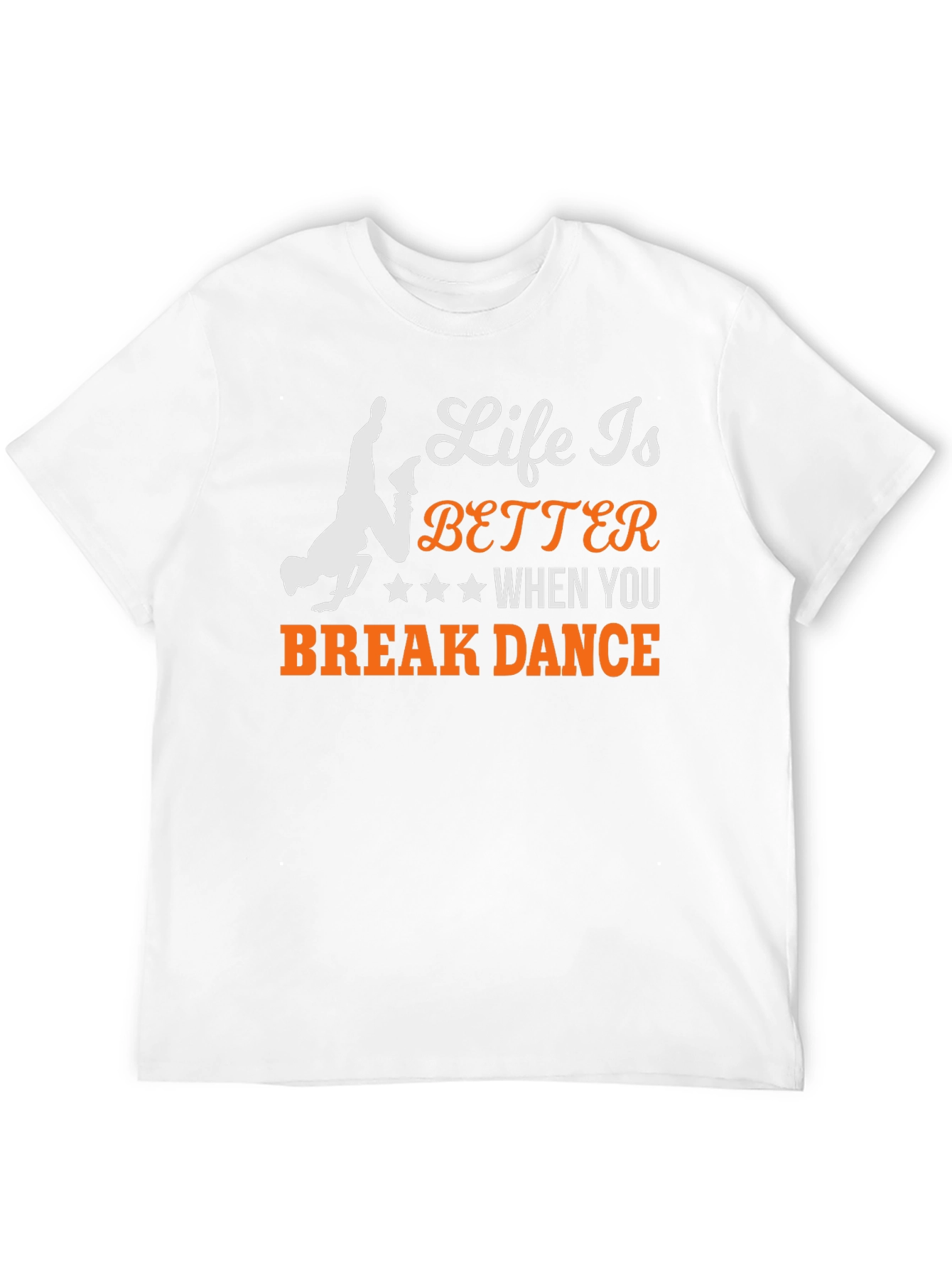 Life is Better Break Dance T-Shirt
