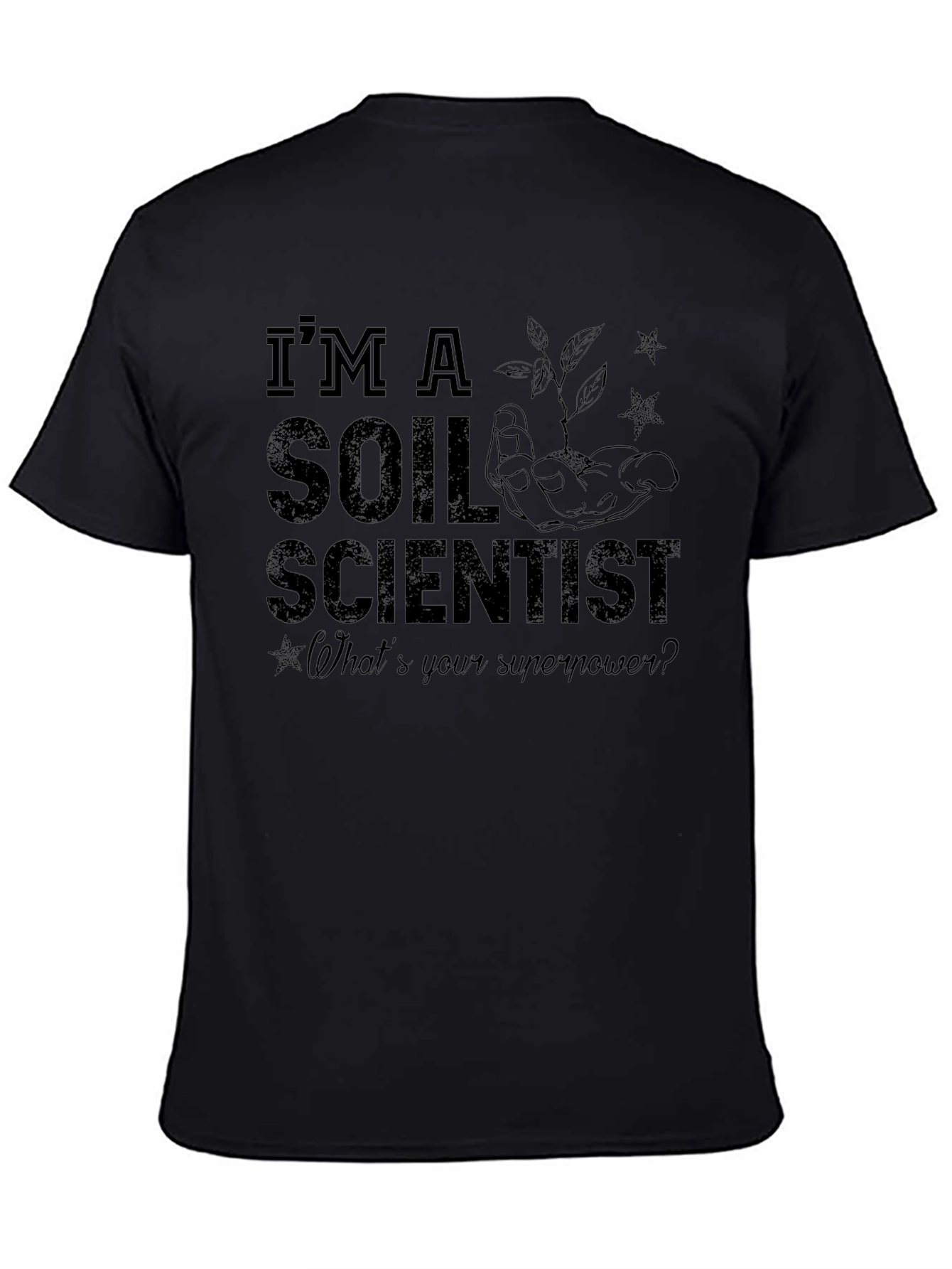Im A Soil Scientist T-Shirt