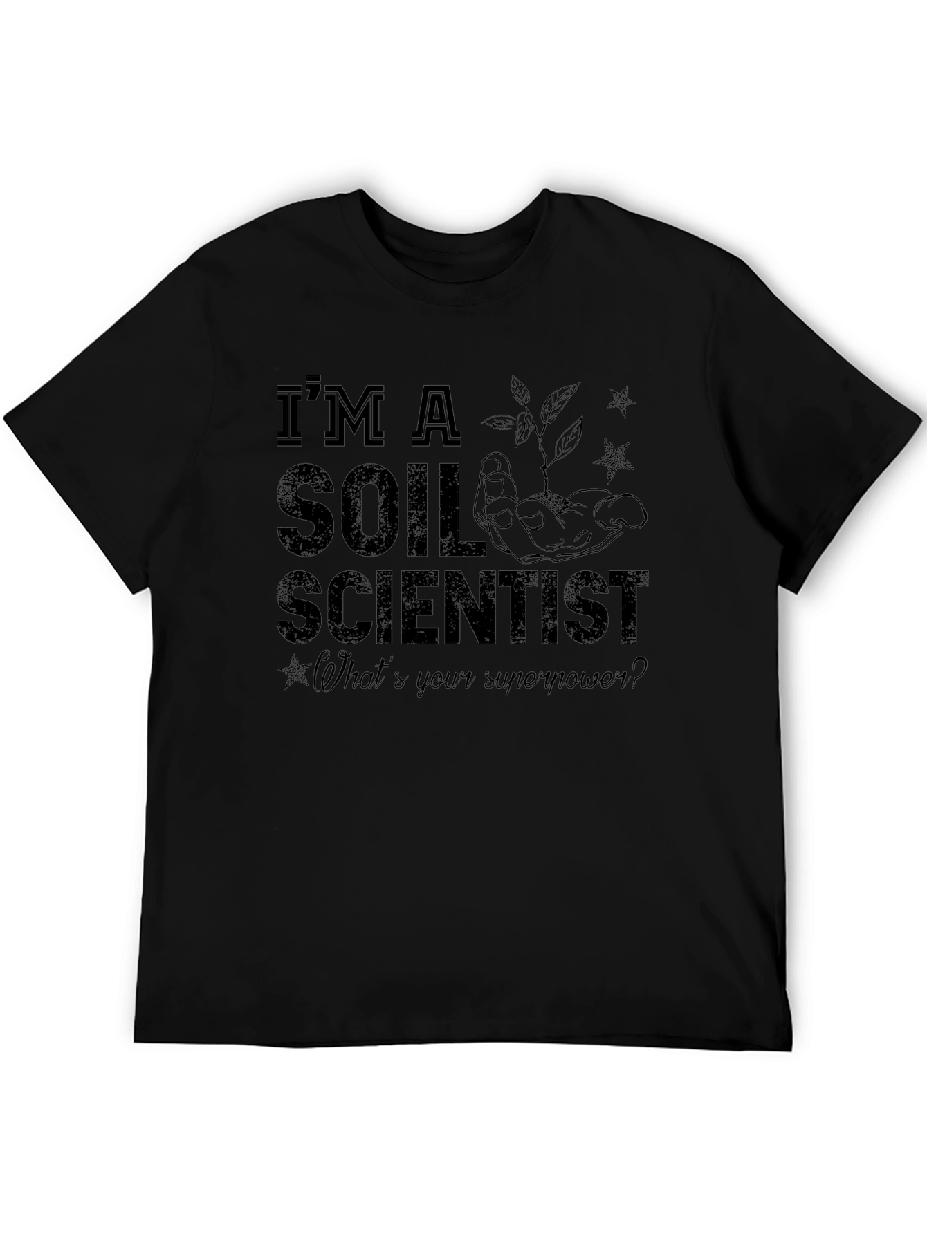 Im A Soil Scientist T-Shirt