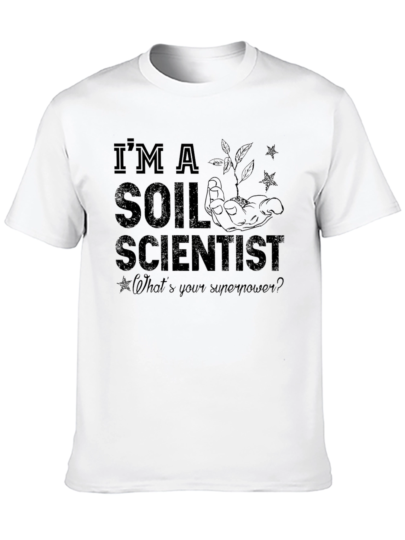 Im A Soil Scientist T-Shirt