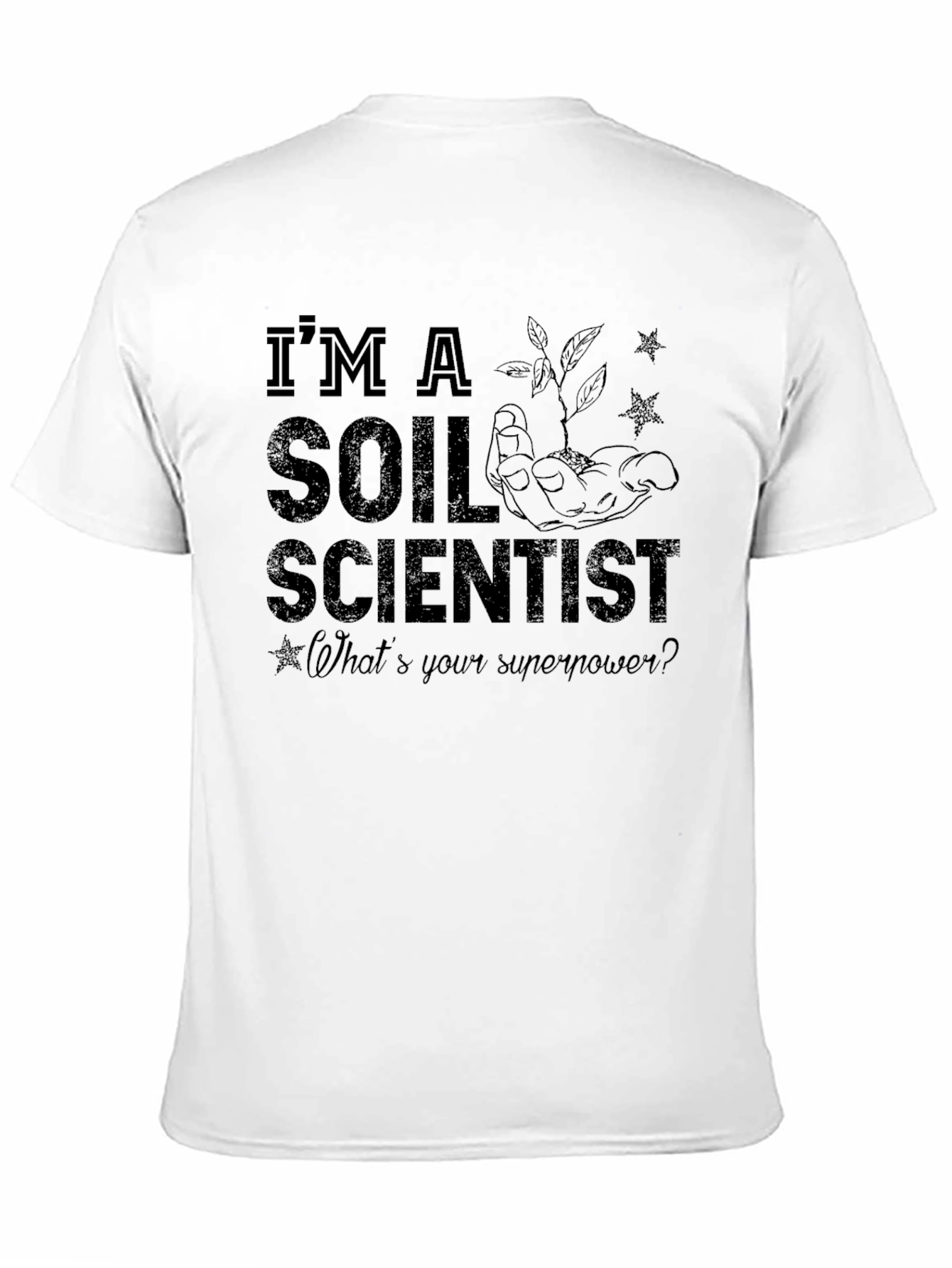 Im A Soil Scientist T-Shirt