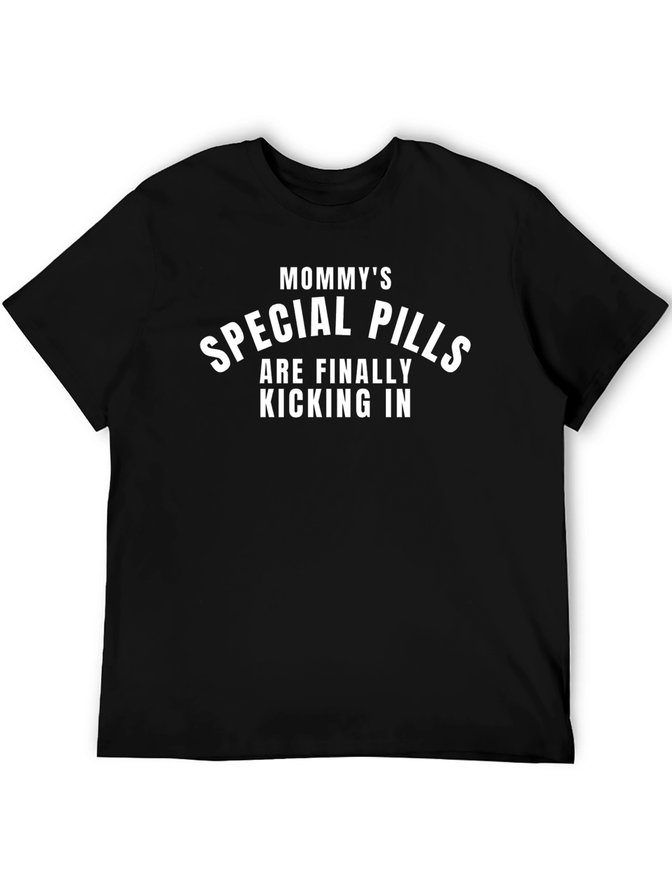 Mommys Special Pills T-Shirt - Funny Slogan Tee