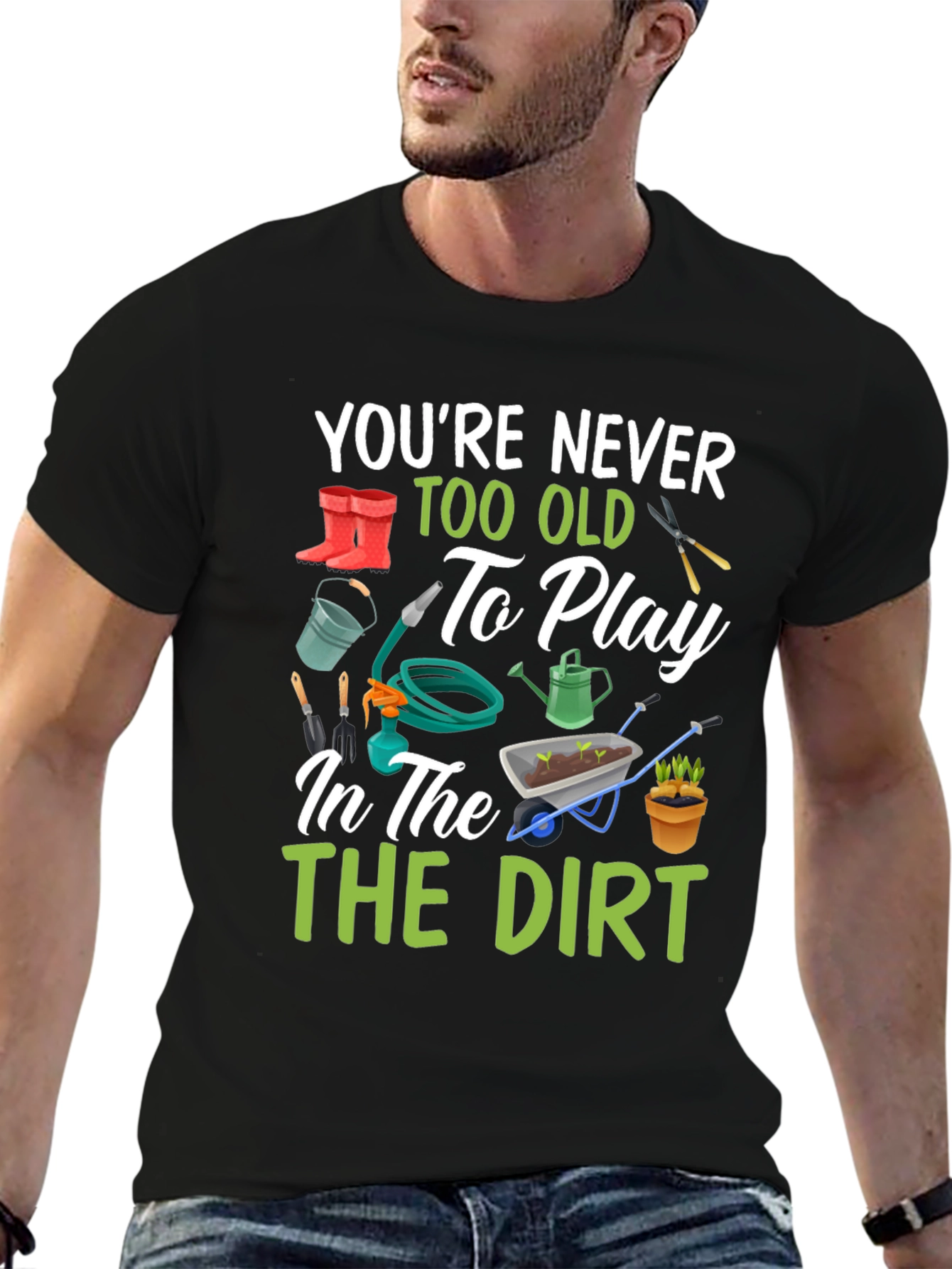 Gardening T-Shirt: Youre Never Too Old