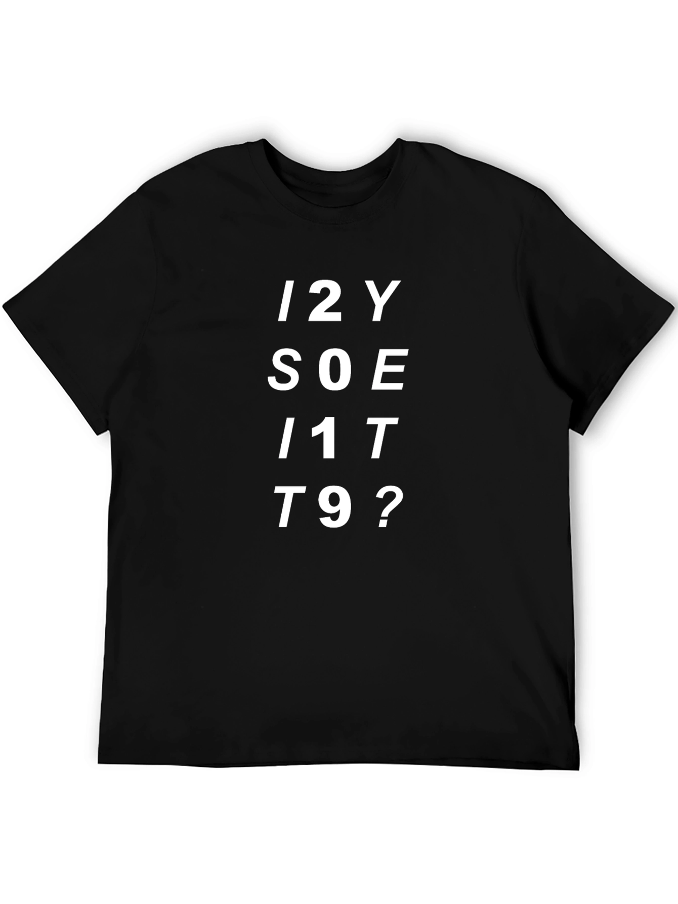 Funny Graphic Tee - I2Y SOE I1T T9?