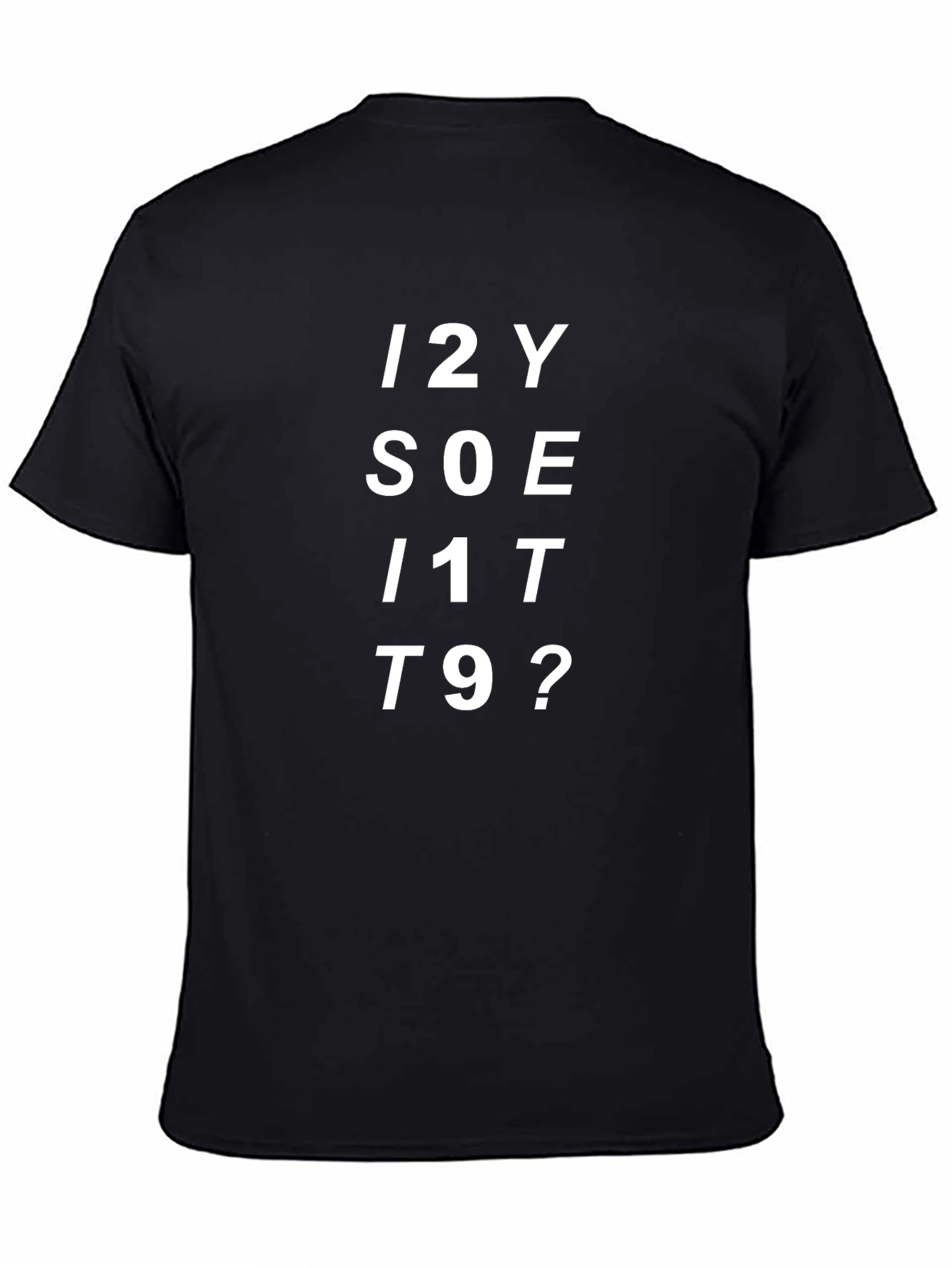 Funny Graphic Tee - I2Y SOE I1T T9?