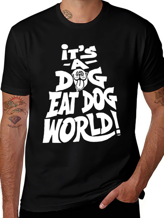 Its a Dog Eat Dog World T-Shirt - Black