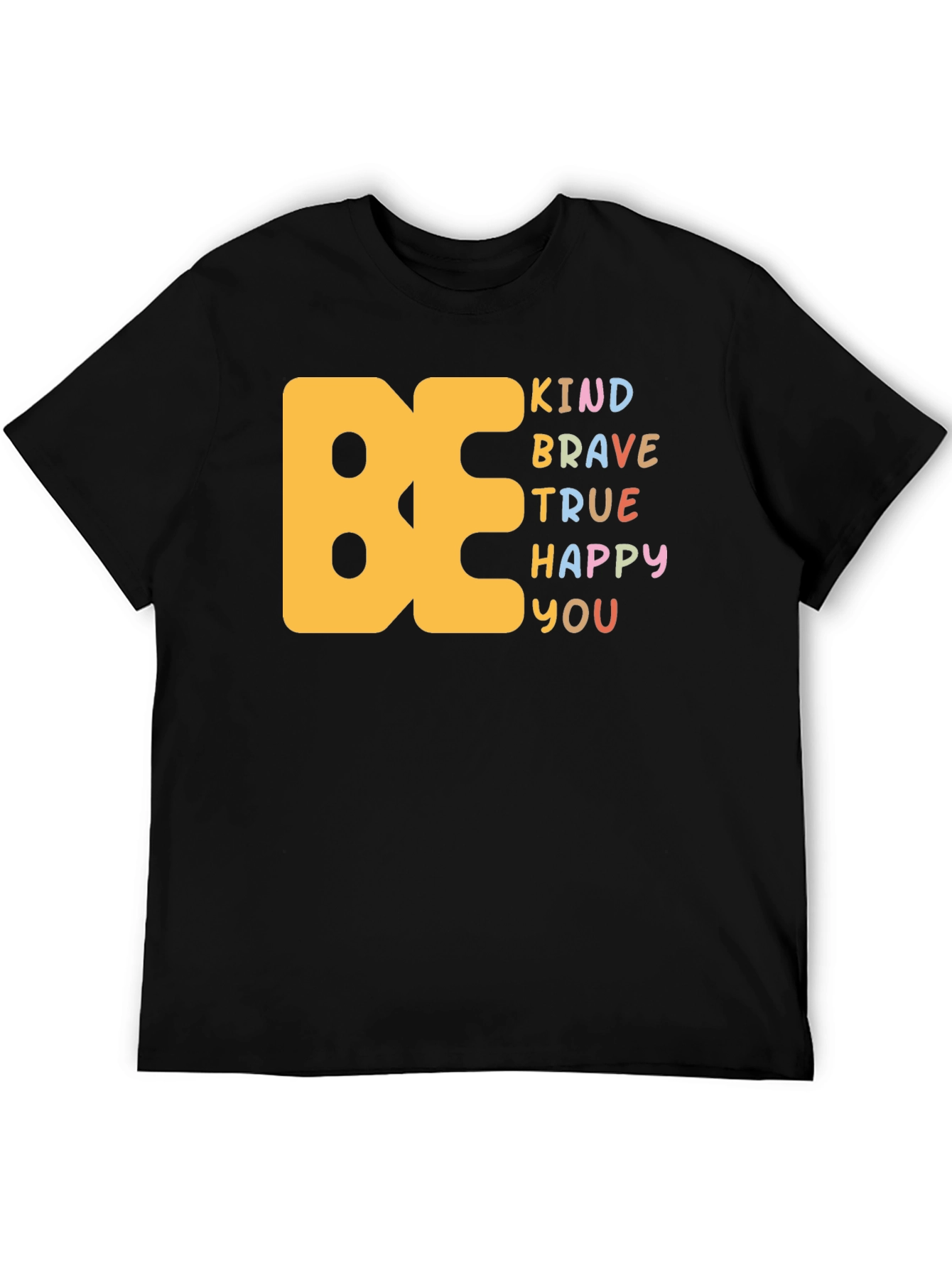Be Kind Brave True Happy You Graphic T-Shirt