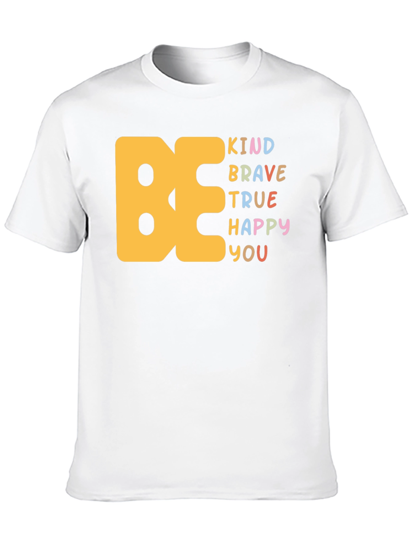 Be Kind Brave True Happy You Graphic T-Shirt
