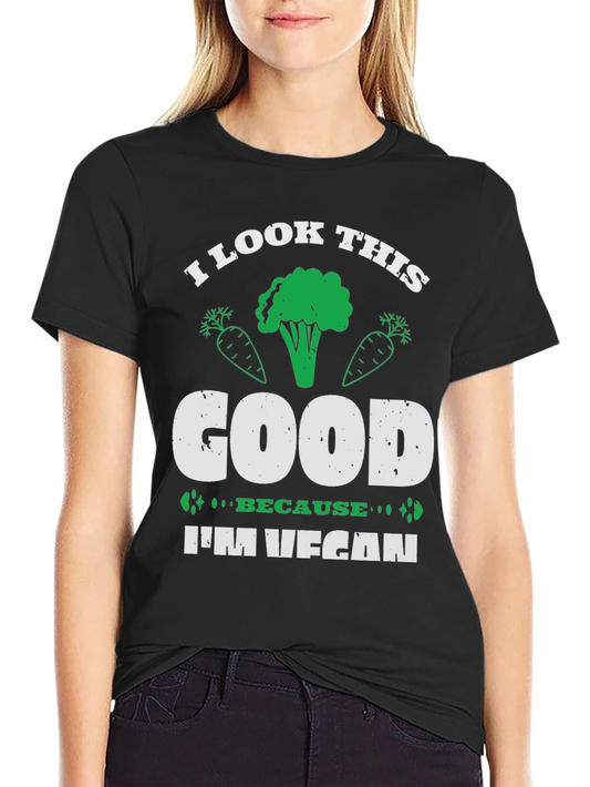 Vegan T-Shirt - I Look This Good