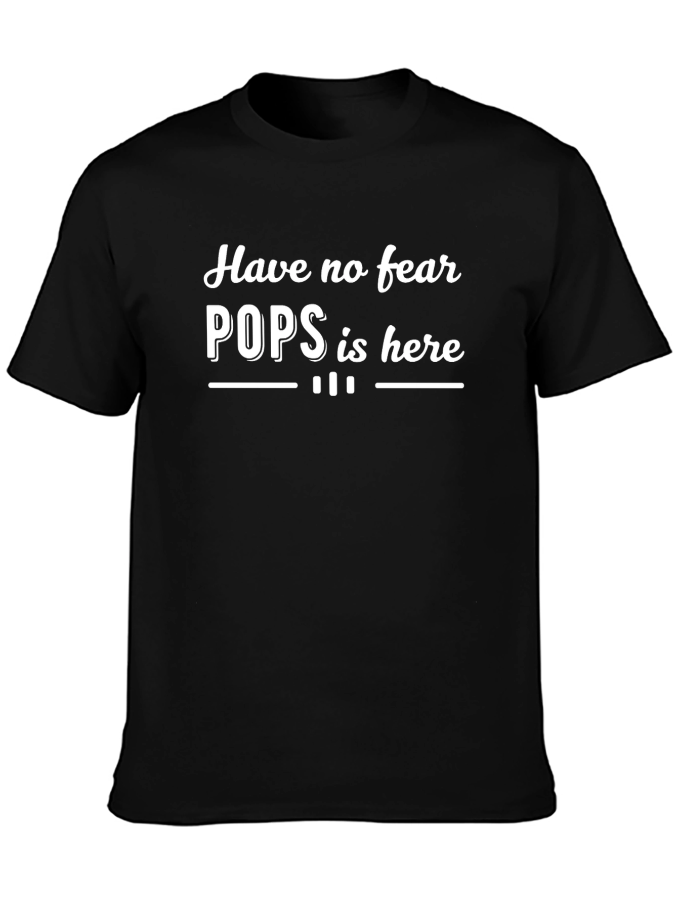 Have No Fear Pops Is Here Graphic T-Shirt