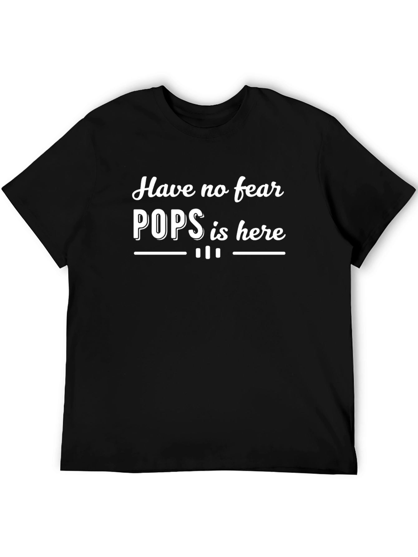 Have No Fear Pops Is Here Graphic T-Shirt