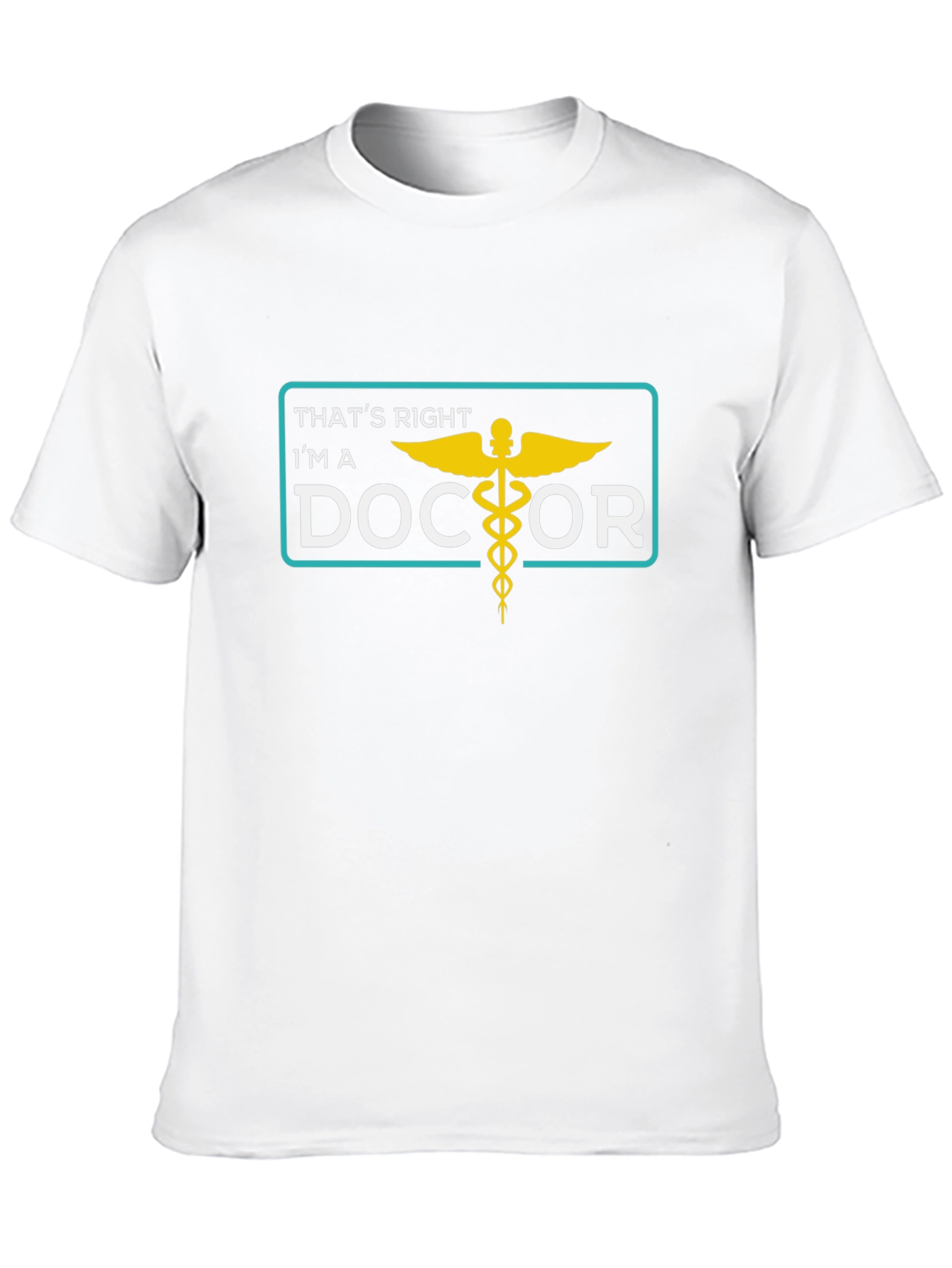 Thats Right Im a Doctor T-Shirt