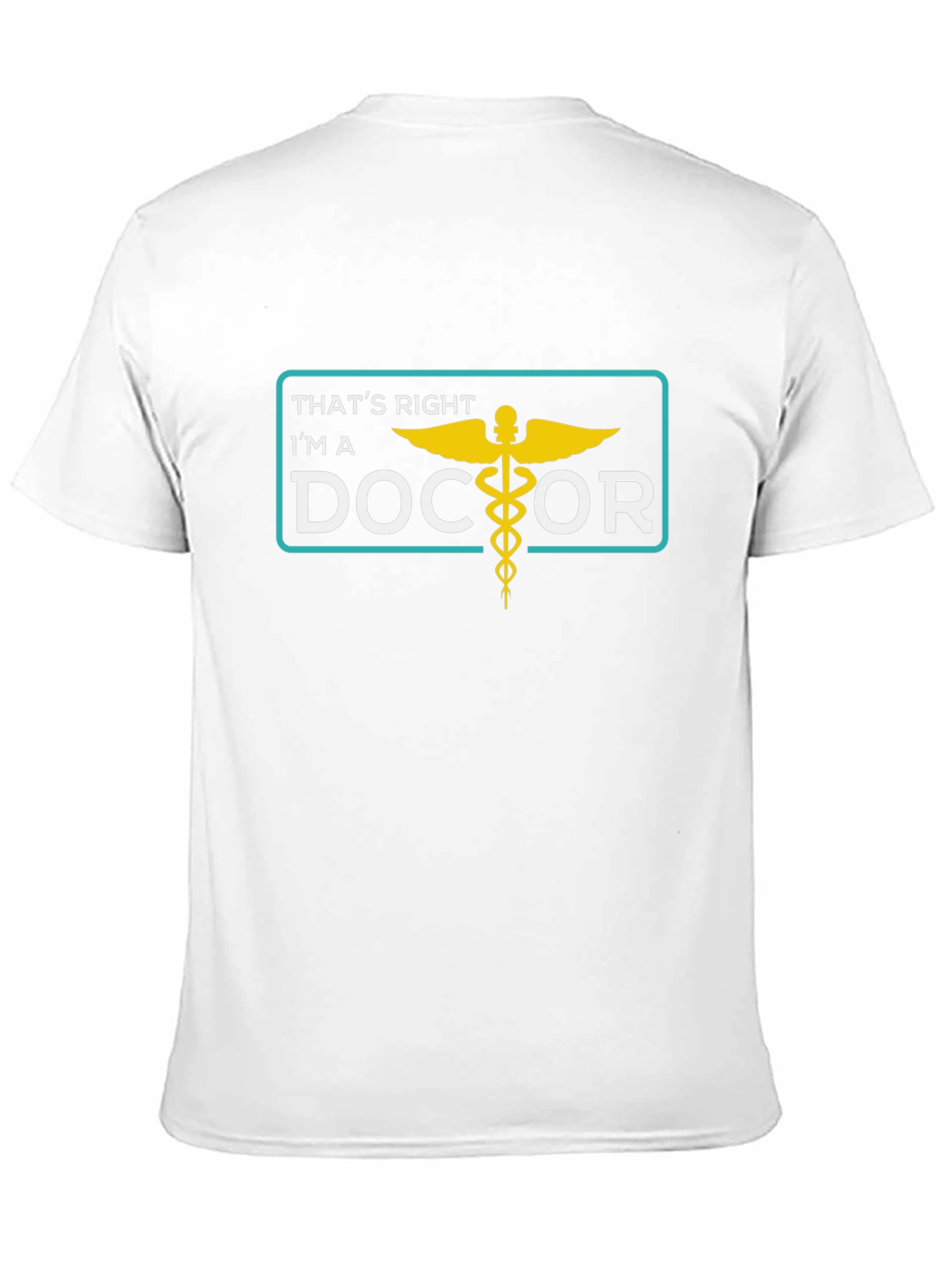 Thats Right Im a Doctor T-Shirt