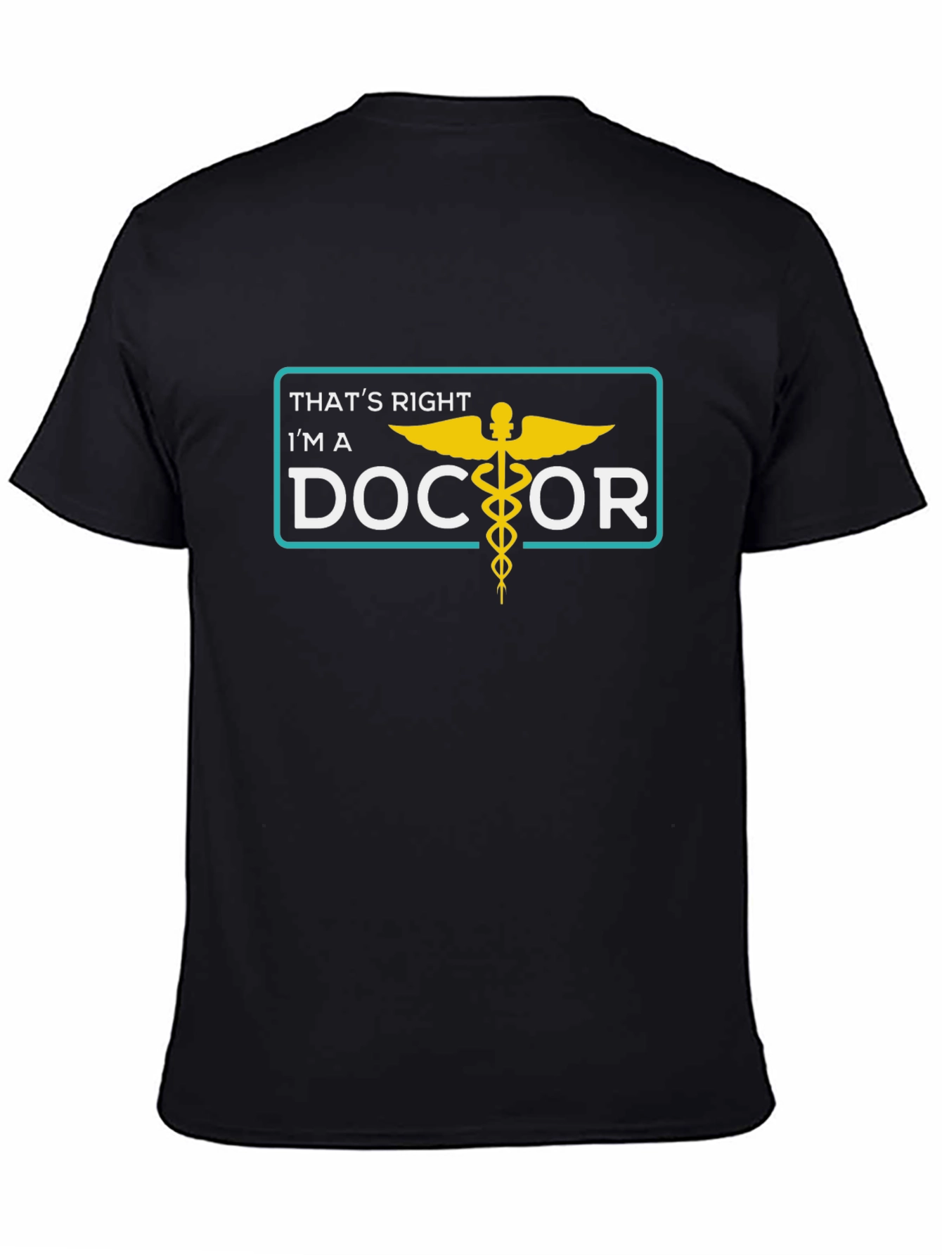 Thats Right Im a Doctor T-Shirt