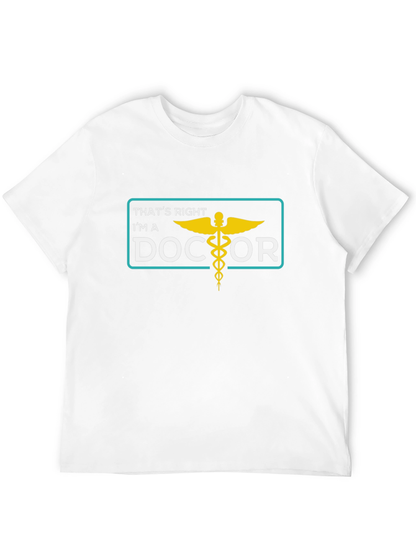 Thats Right Im a Doctor T-Shirt