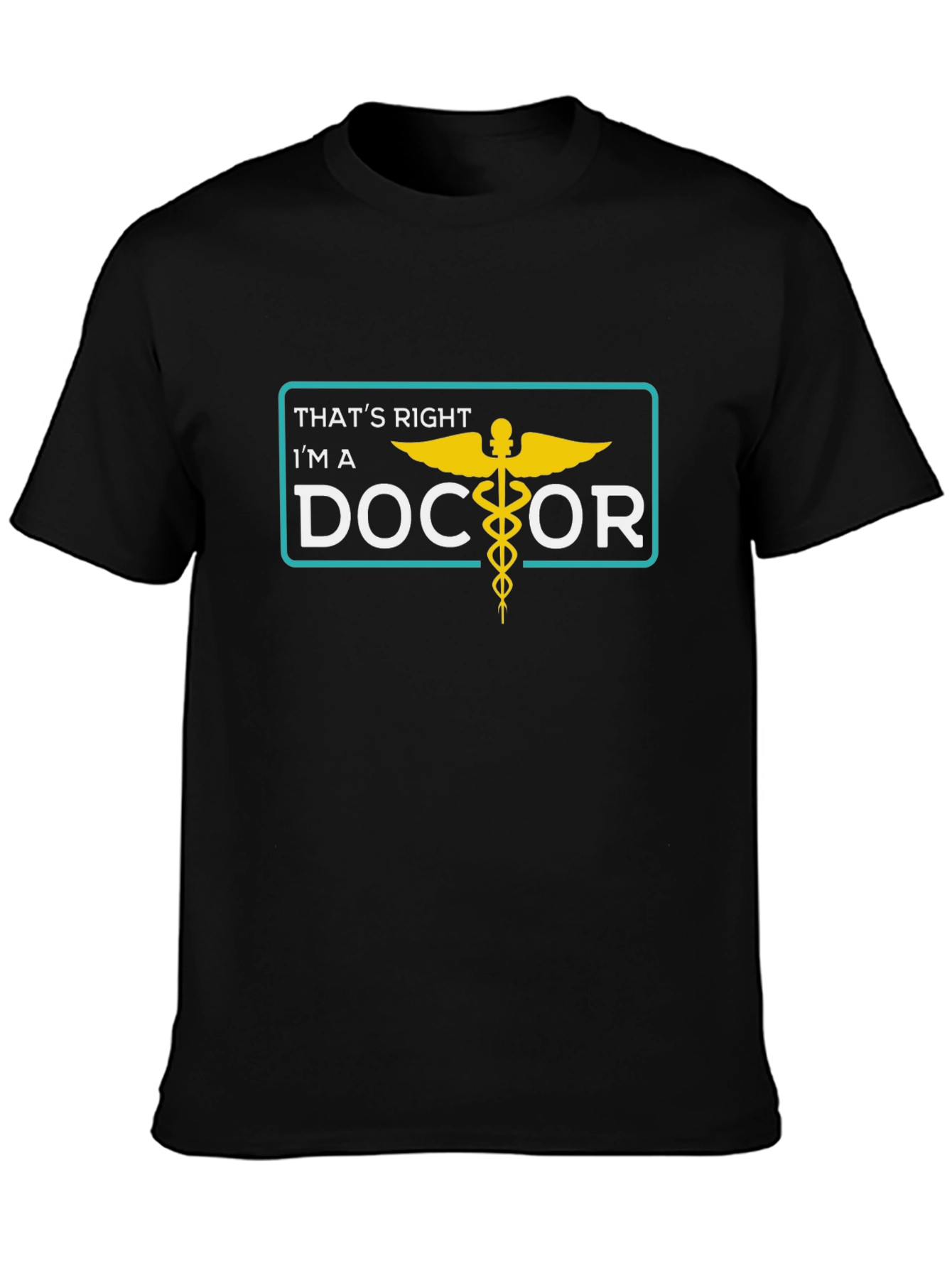 Thats Right Im a Doctor T-Shirt