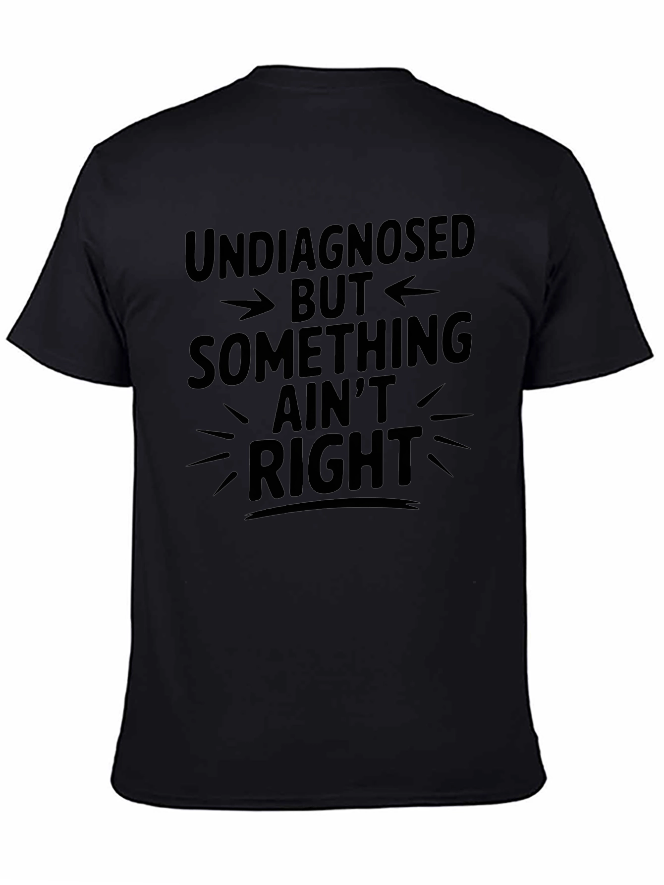 Undiagnosed Something Aint Right Graphic Tee
