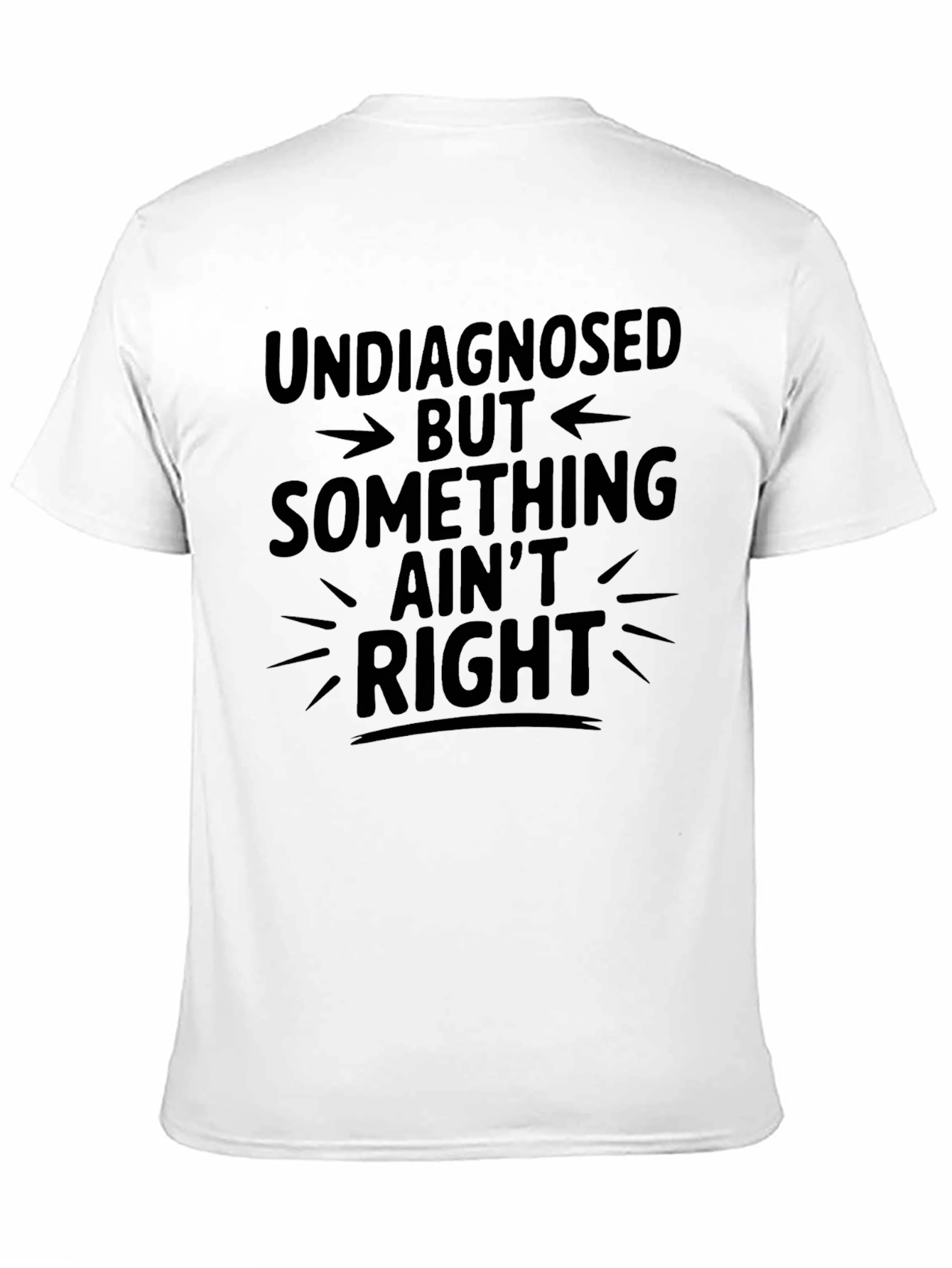 Undiagnosed Something Aint Right Graphic Tee