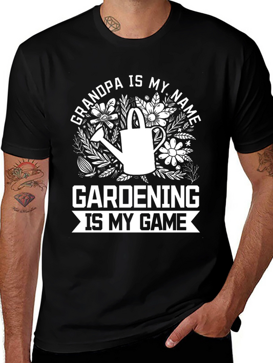 Grandpa Gardening T-Shirt - Is My Name Is My Game