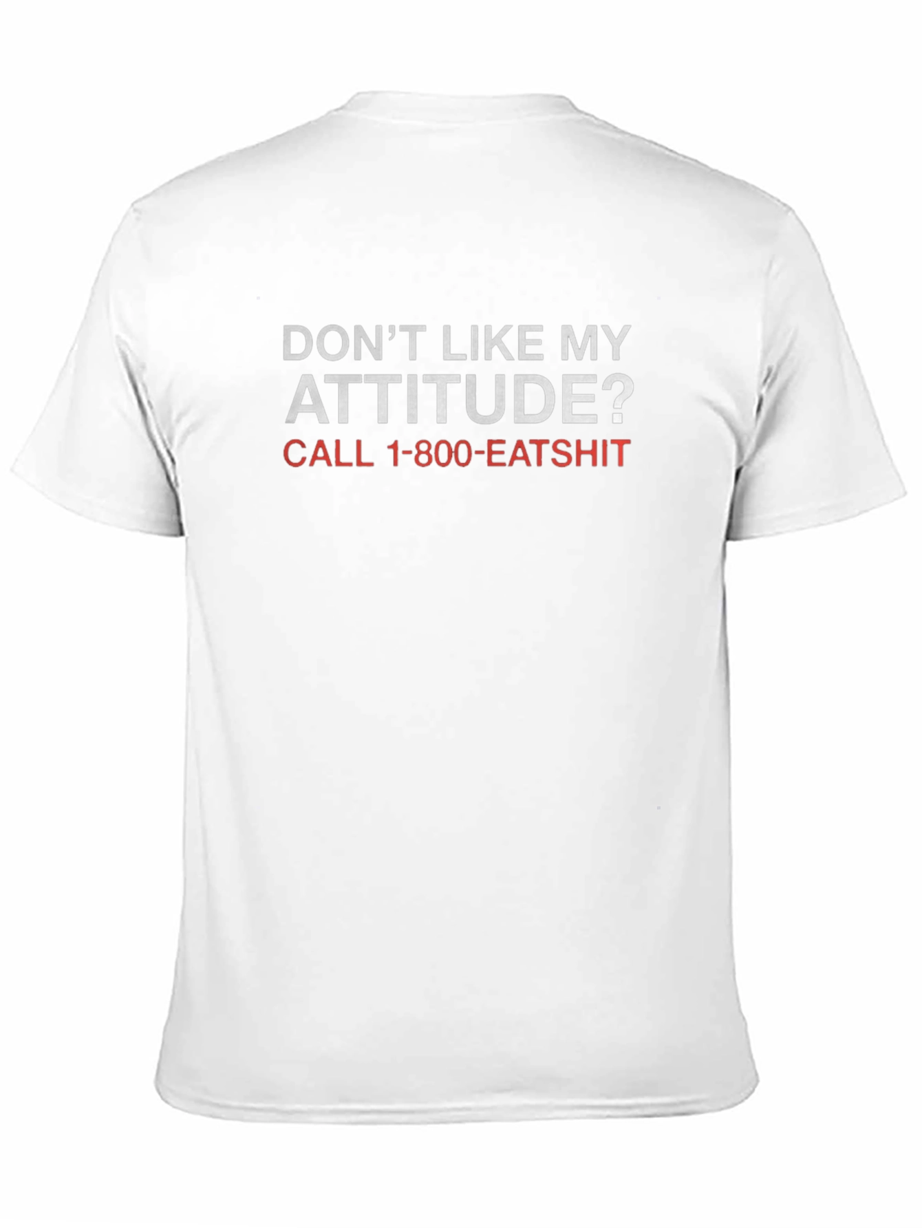 Funny Attitude T-Shirt - Call 1-800-EATSHIT