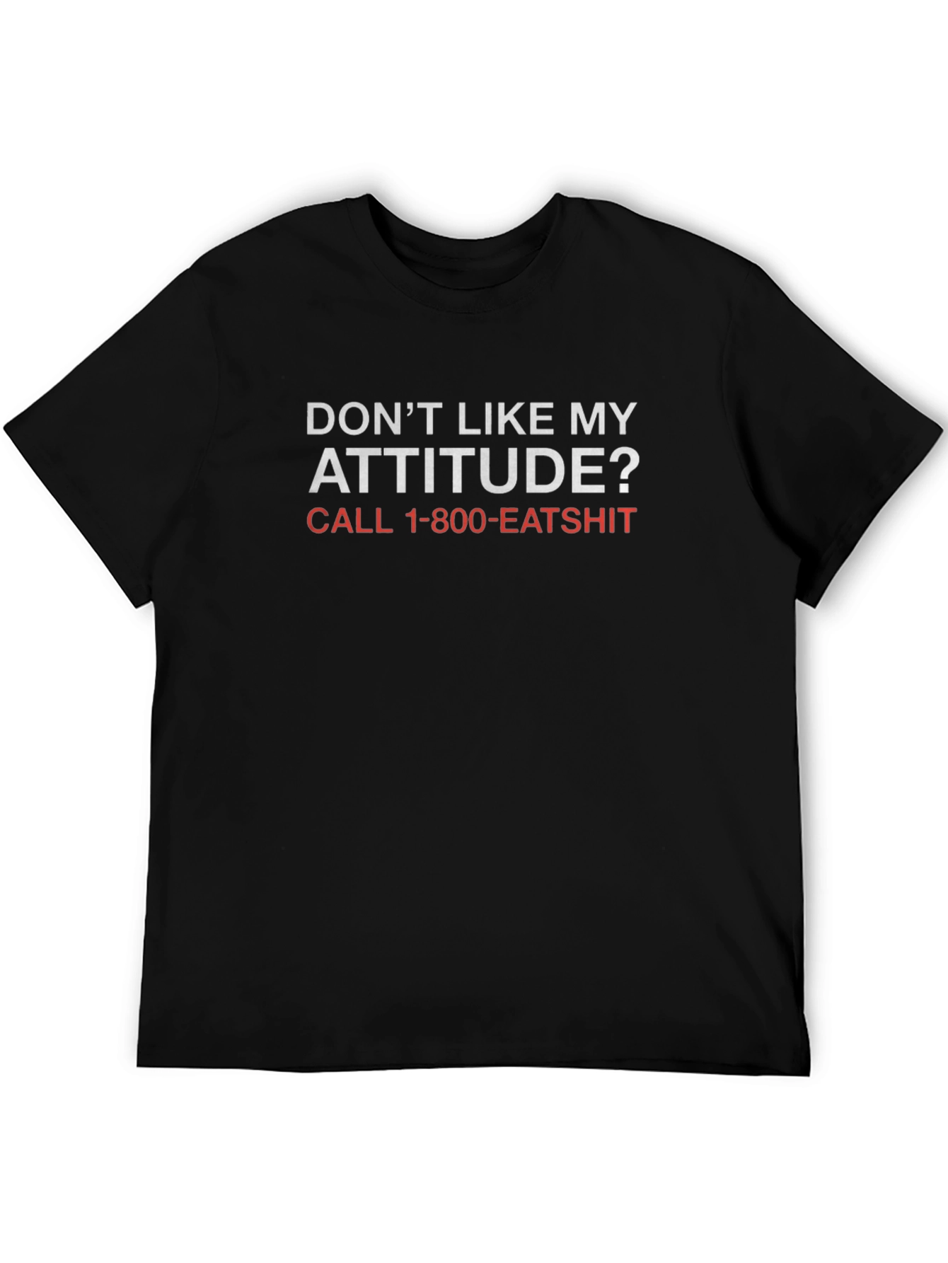 Funny Attitude T-Shirt - Call 1-800-EATSHIT