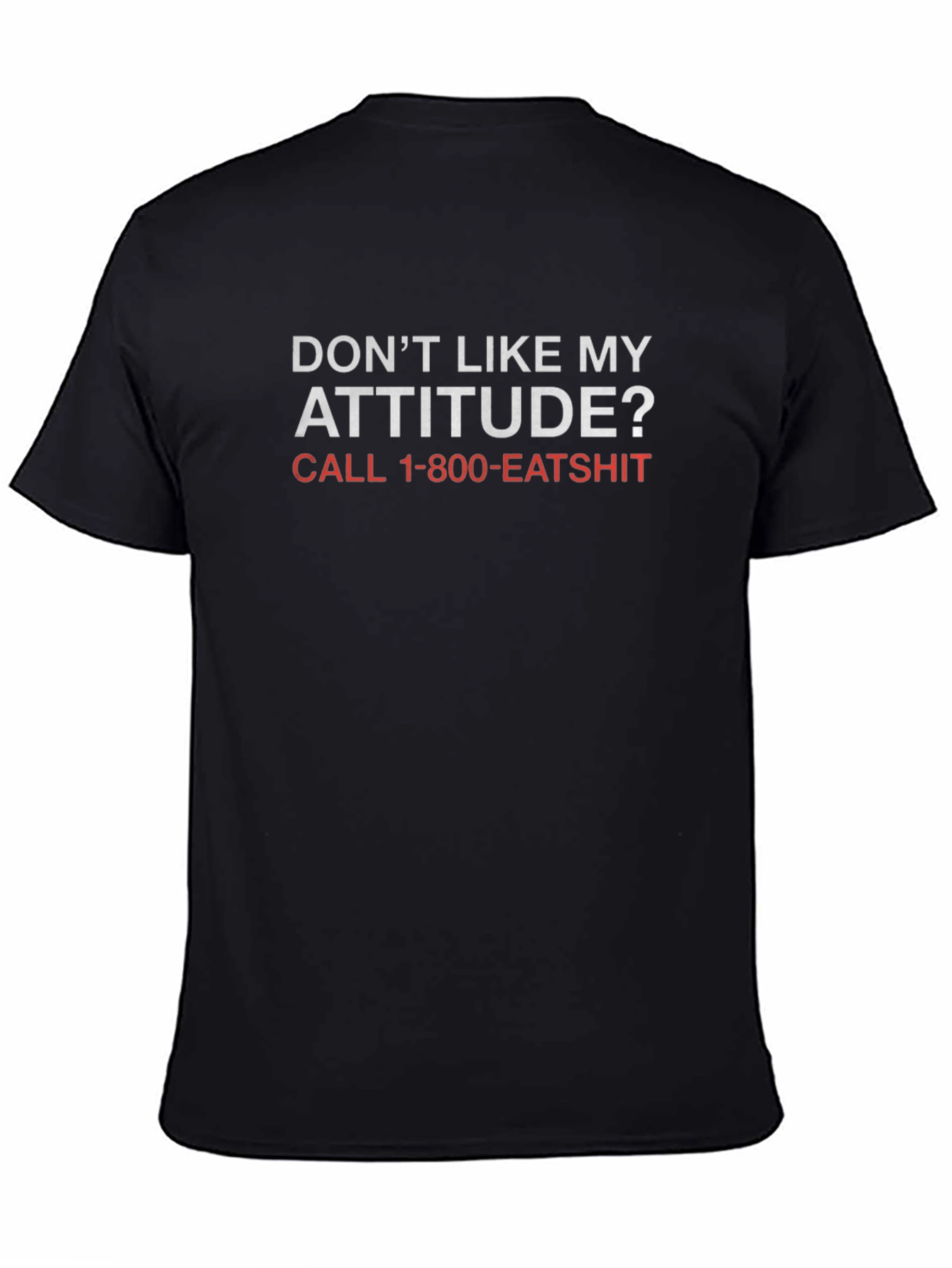 Funny Attitude T-Shirt - Call 1-800-EATSHIT