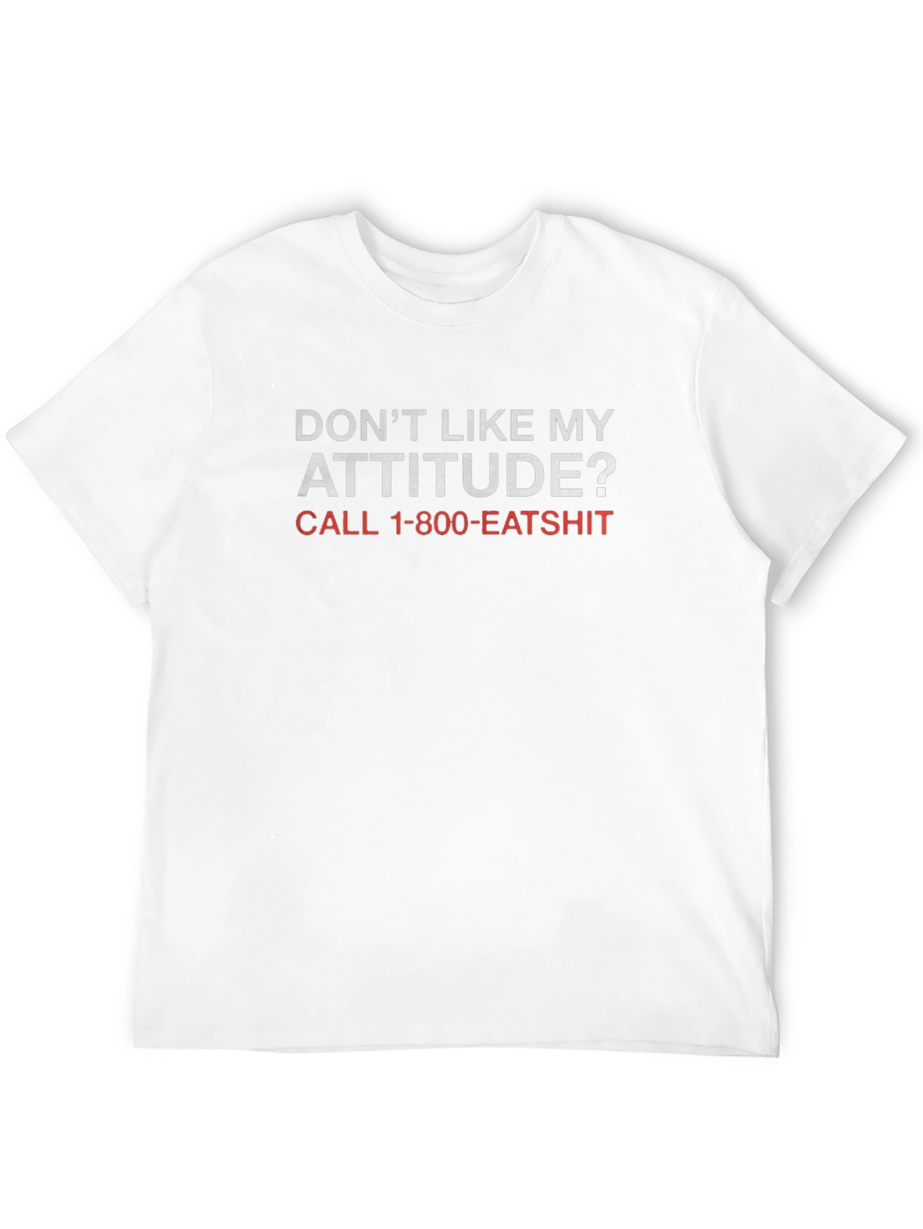 Funny Attitude T-Shirt - Call 1-800-EATSHIT