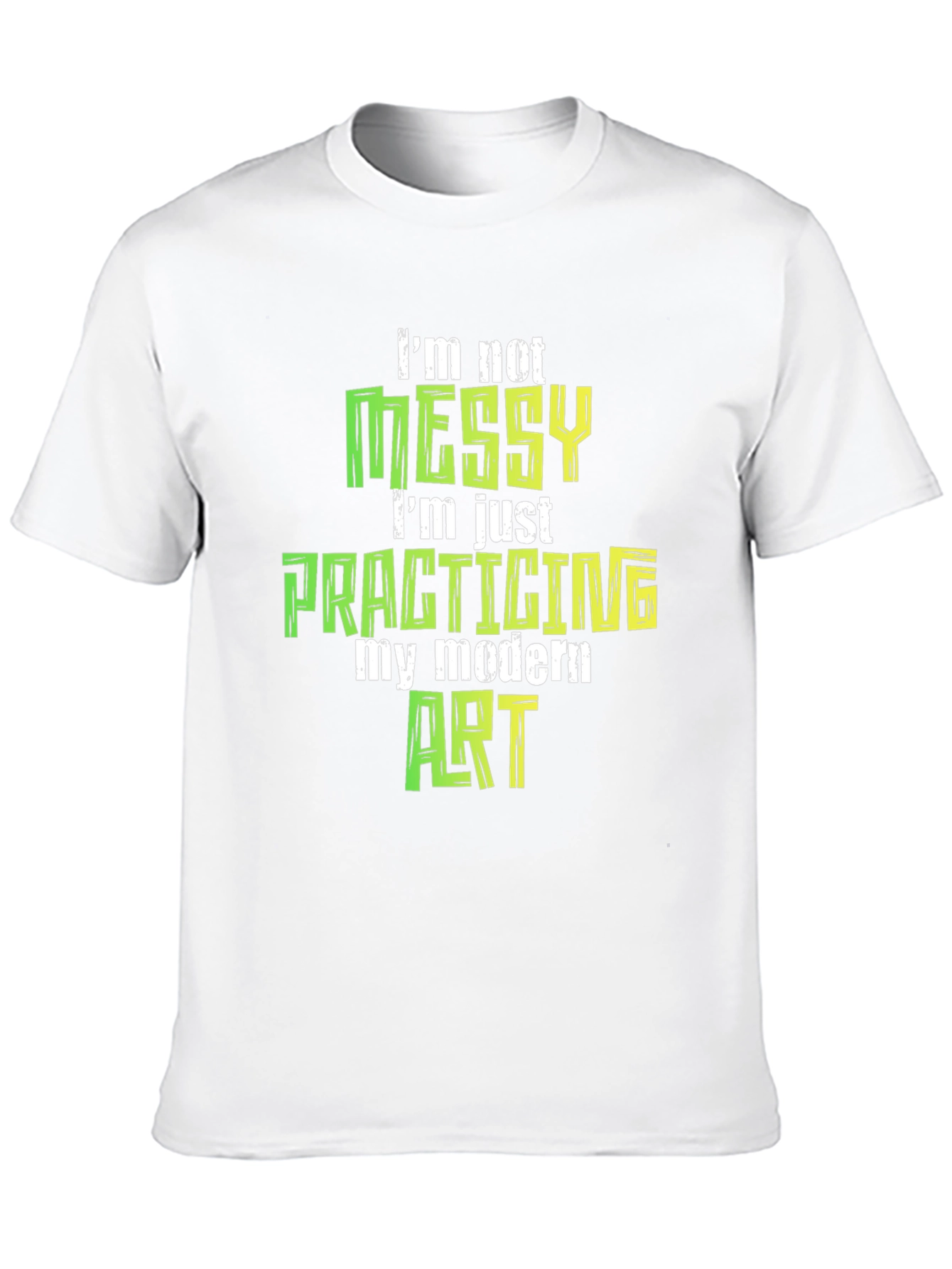 Im Not Messy Modern Art T-Shirt