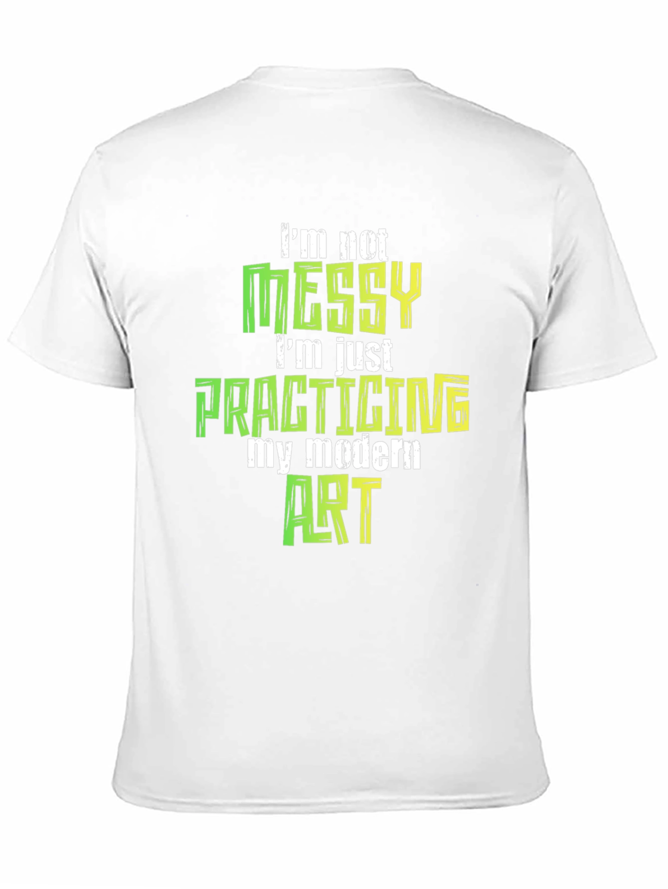 Im Not Messy Modern Art T-Shirt