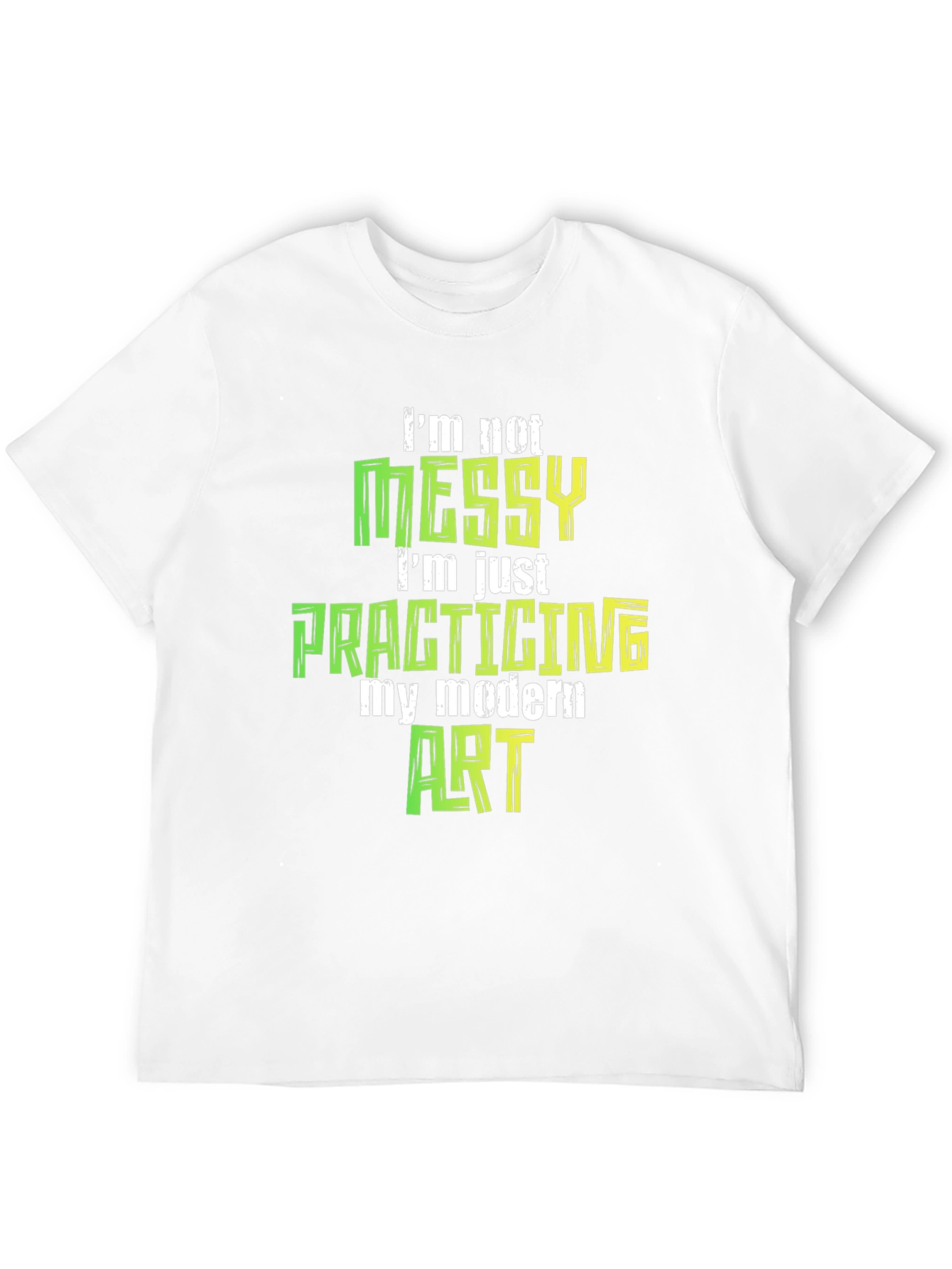 Im Not Messy Modern Art T-Shirt