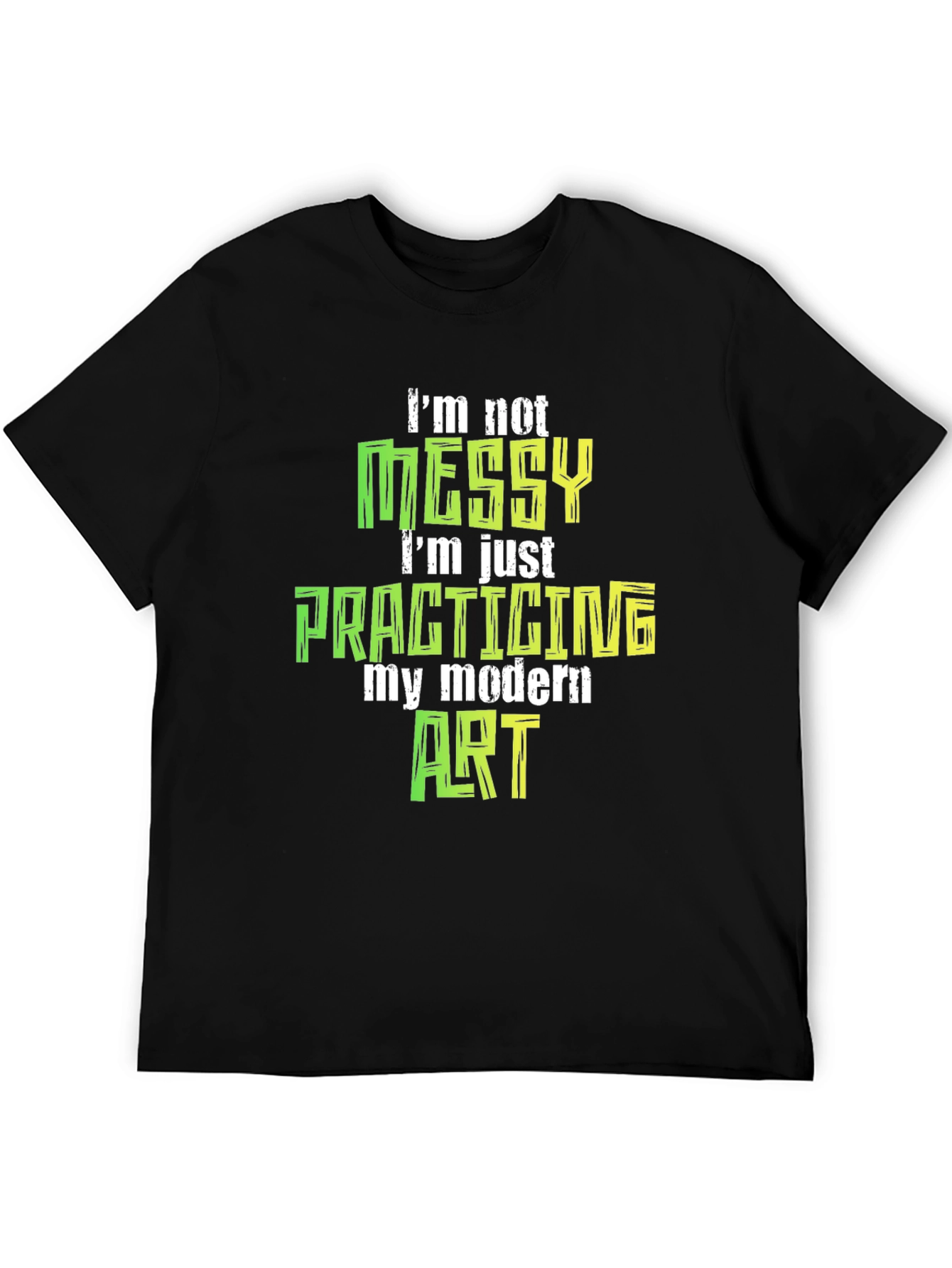 Im Not Messy Modern Art T-Shirt