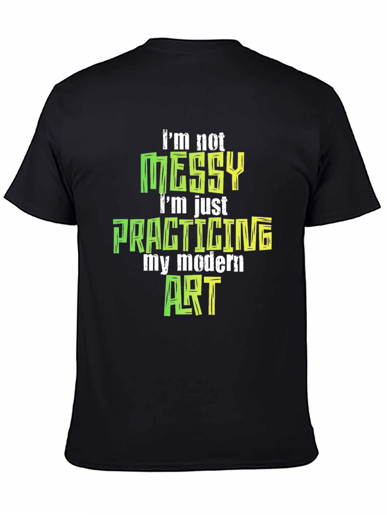 Im Not Messy Modern Art T-Shirt