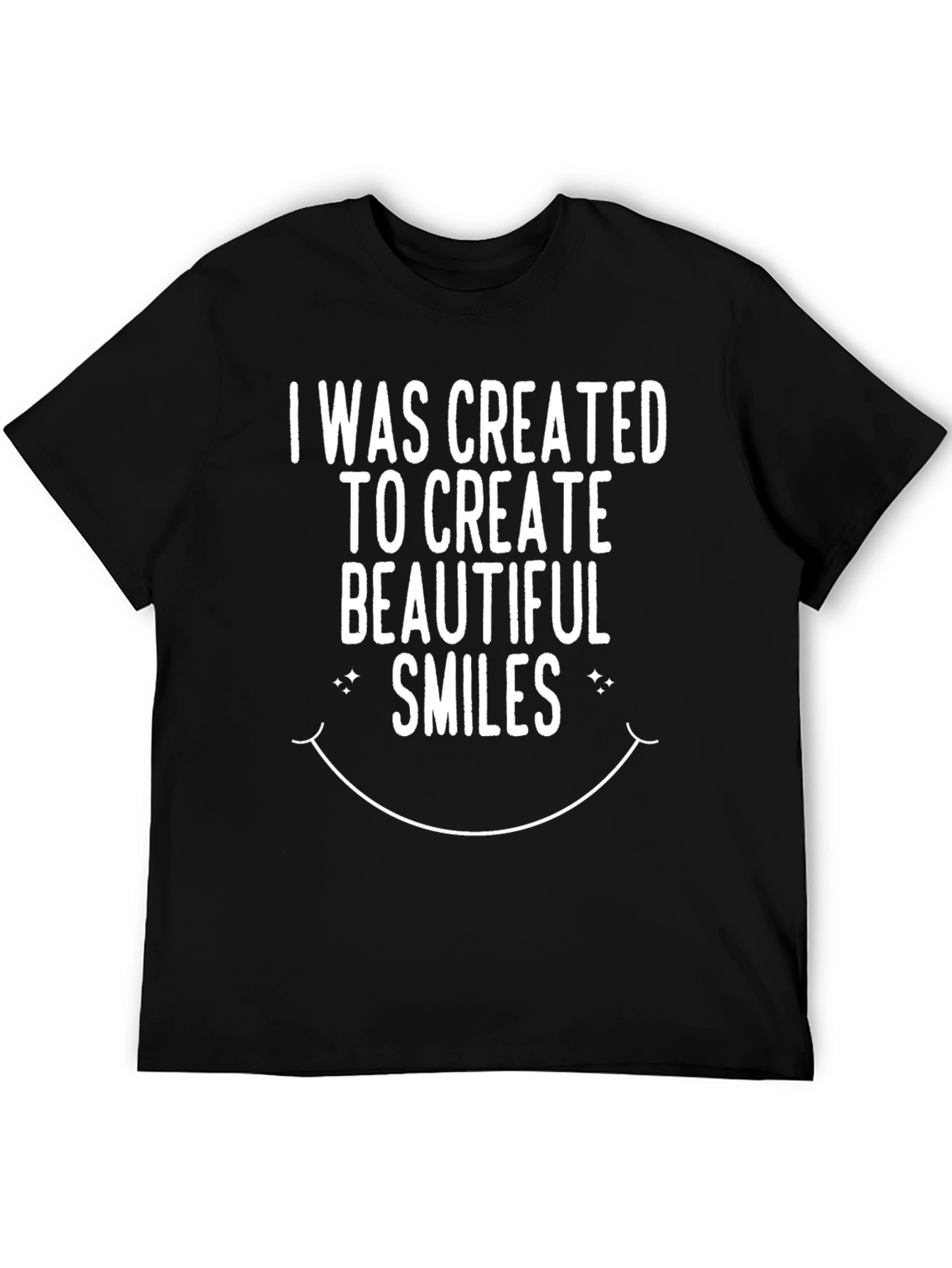 I Was Created to Create Beautiful Smiles Black T-Shirt
