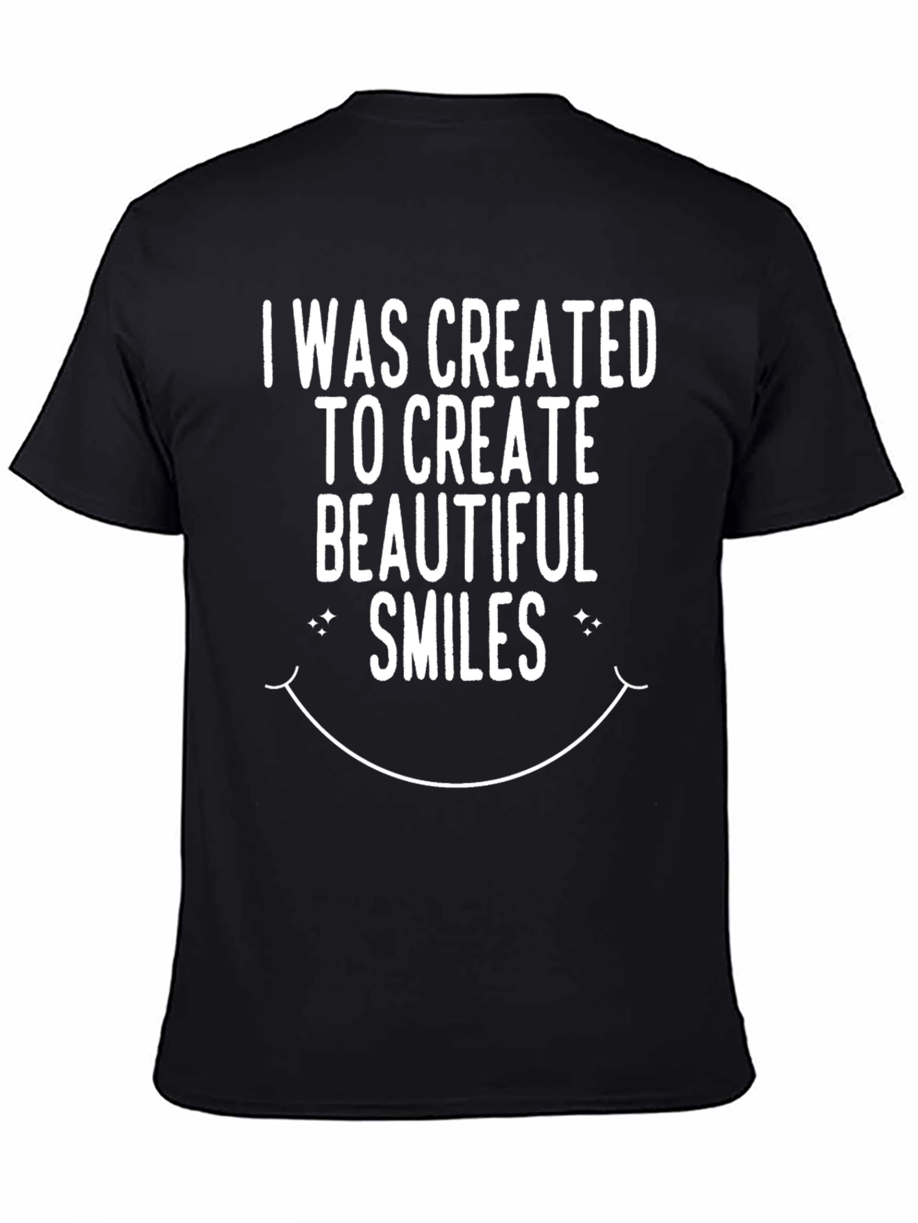 I Was Created to Create Beautiful Smiles Black T-Shirt