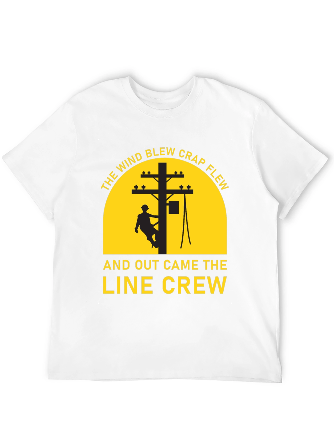 Lineman Crew T-Shirt - The Wind Blew Crap Flew