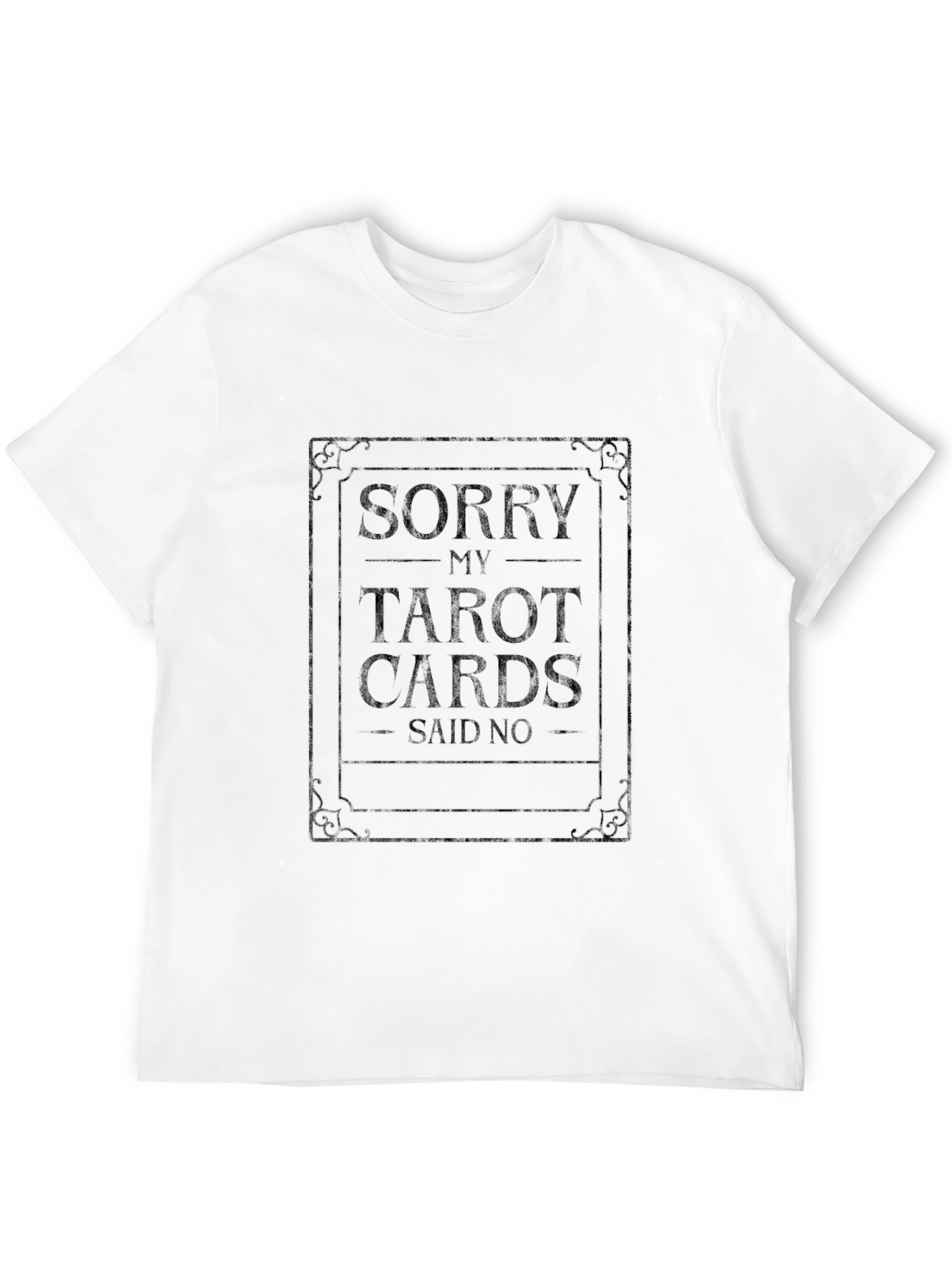 Sorry My Tarot Cards Said No Black T-Shirt