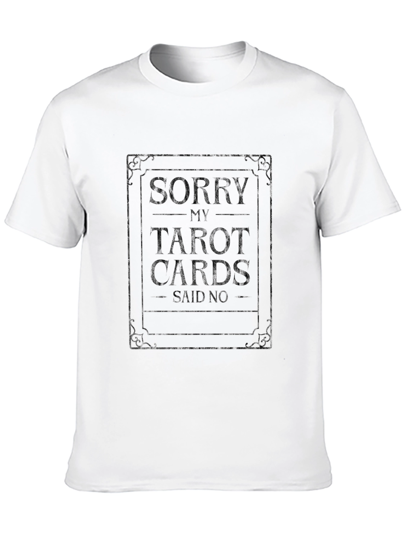 Sorry My Tarot Cards Said No Black T-Shirt