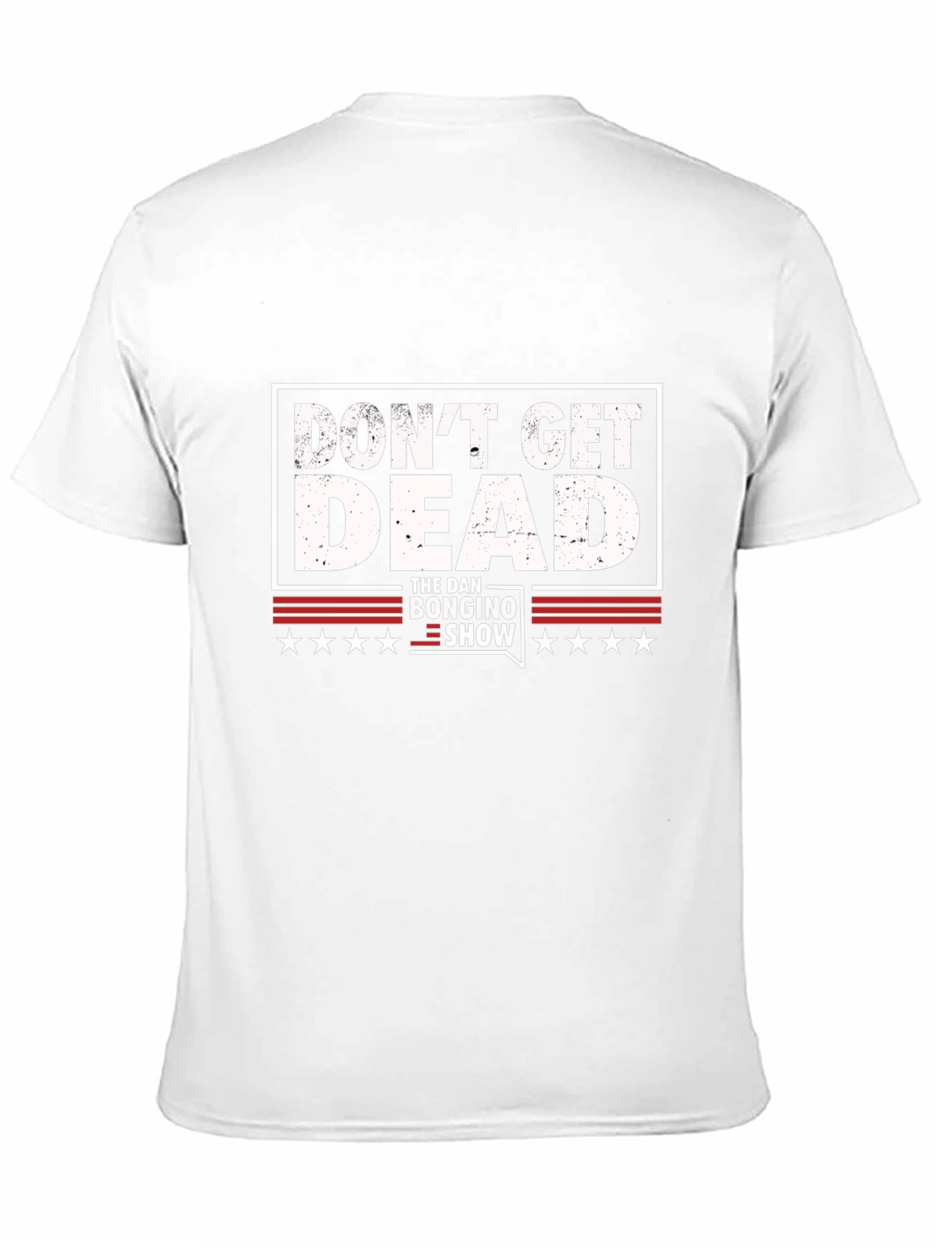Dont Get Dead - The Dan Bongino Show T-Shirt