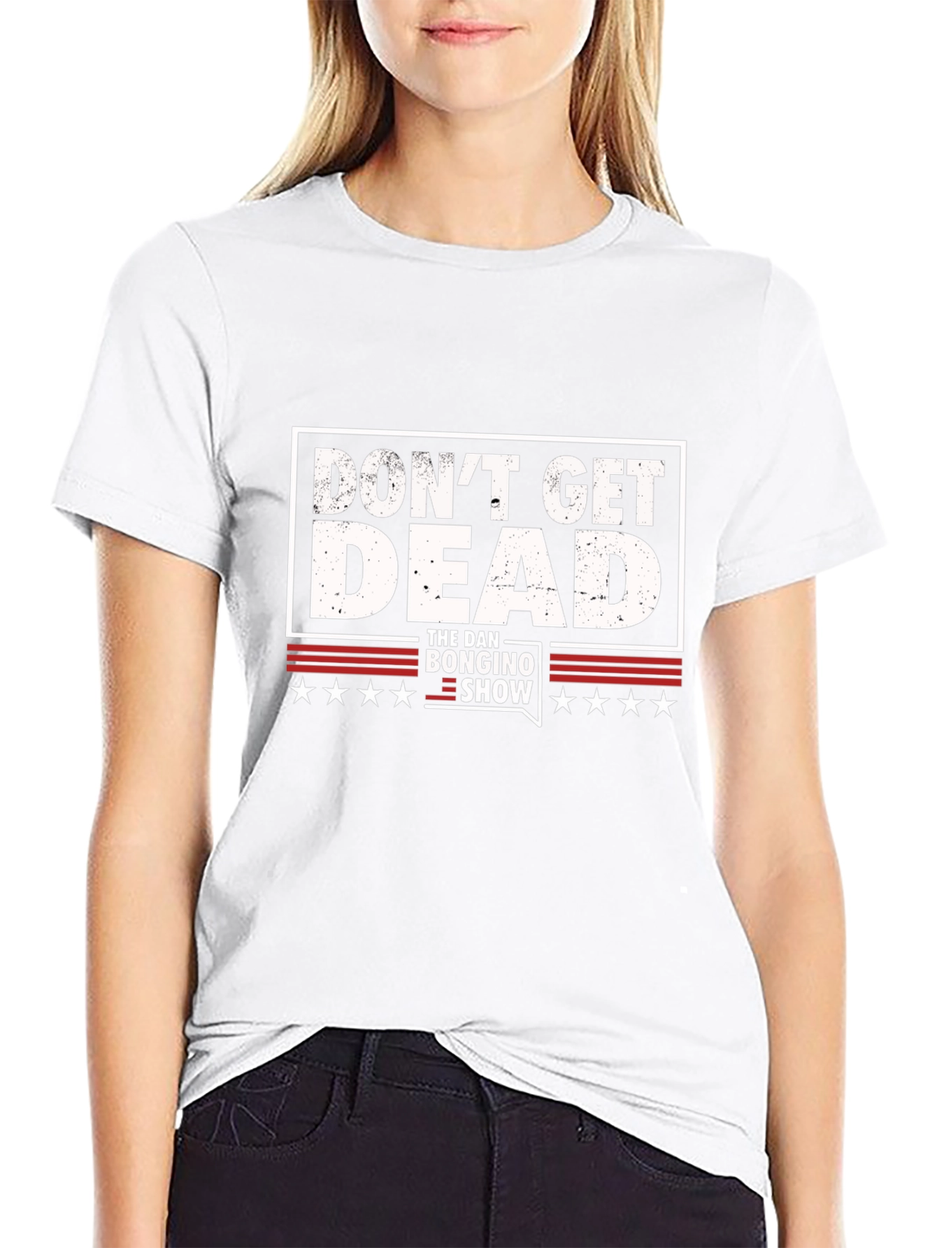 Dont Get Dead - The Dan Bongino Show T-Shirt