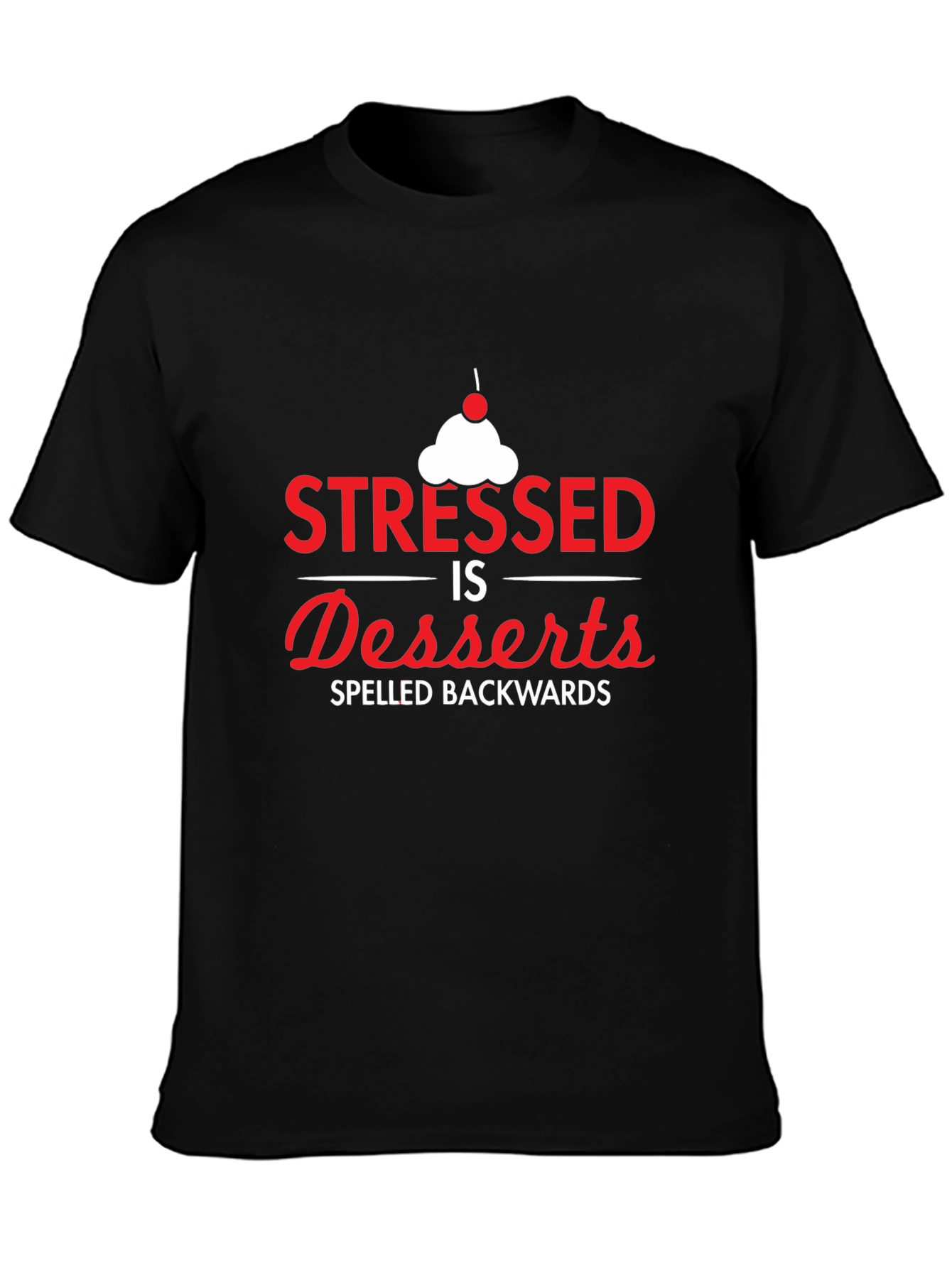 Stressed Spelled Backwards T-Shirt - Dessert Lover