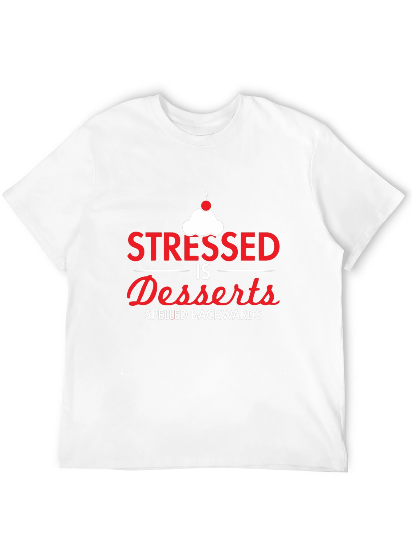 Stressed Spelled Backwards T-Shirt - Dessert Lover