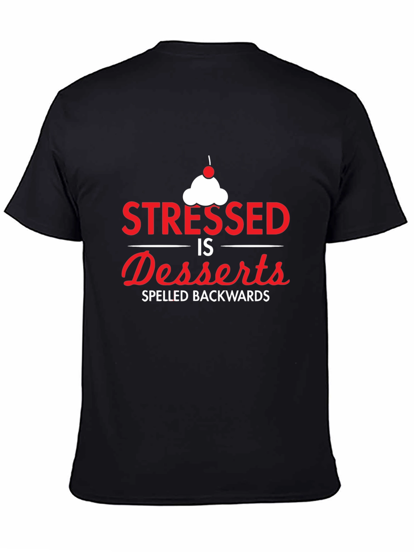 Stressed Spelled Backwards T-Shirt - Dessert Lover