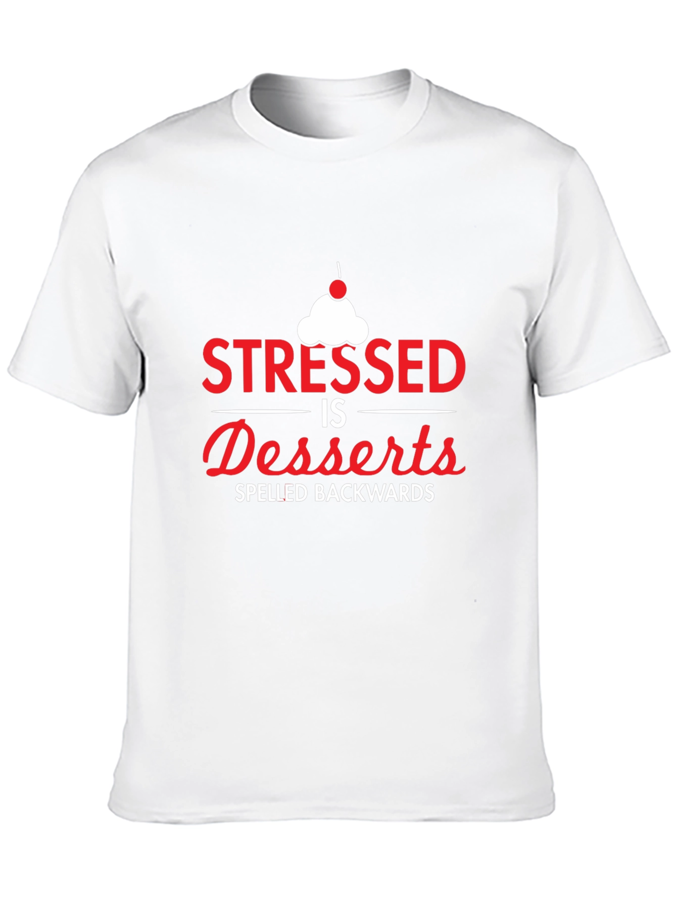 Stressed Spelled Backwards T-Shirt - Dessert Lover