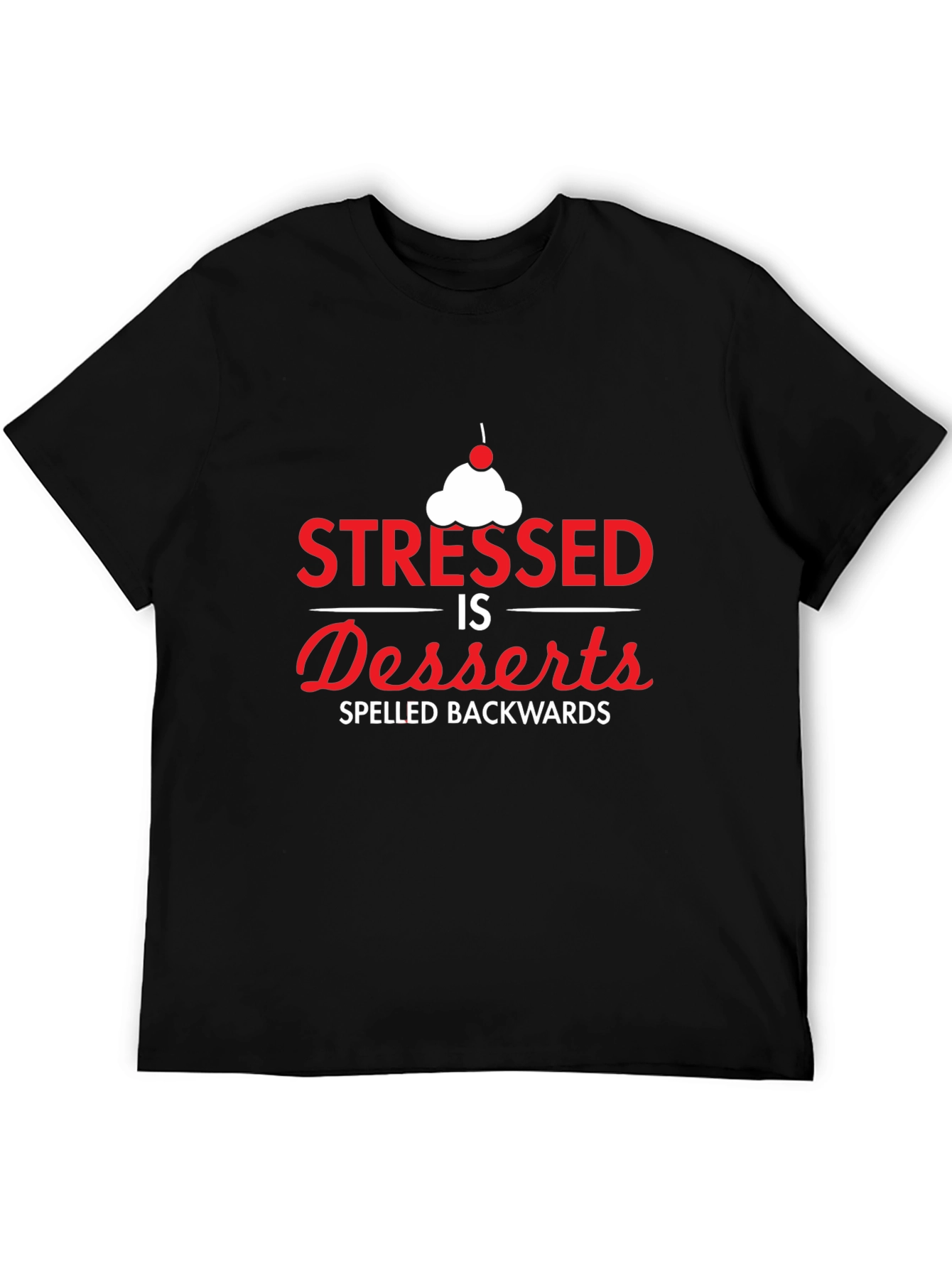 Stressed Spelled Backwards T-Shirt - Dessert Lover