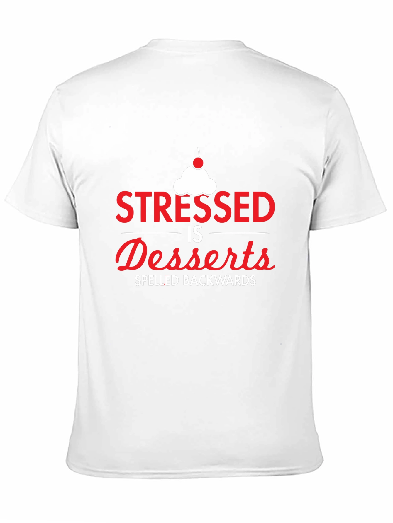 Stressed Spelled Backwards T-Shirt - Dessert Lover
